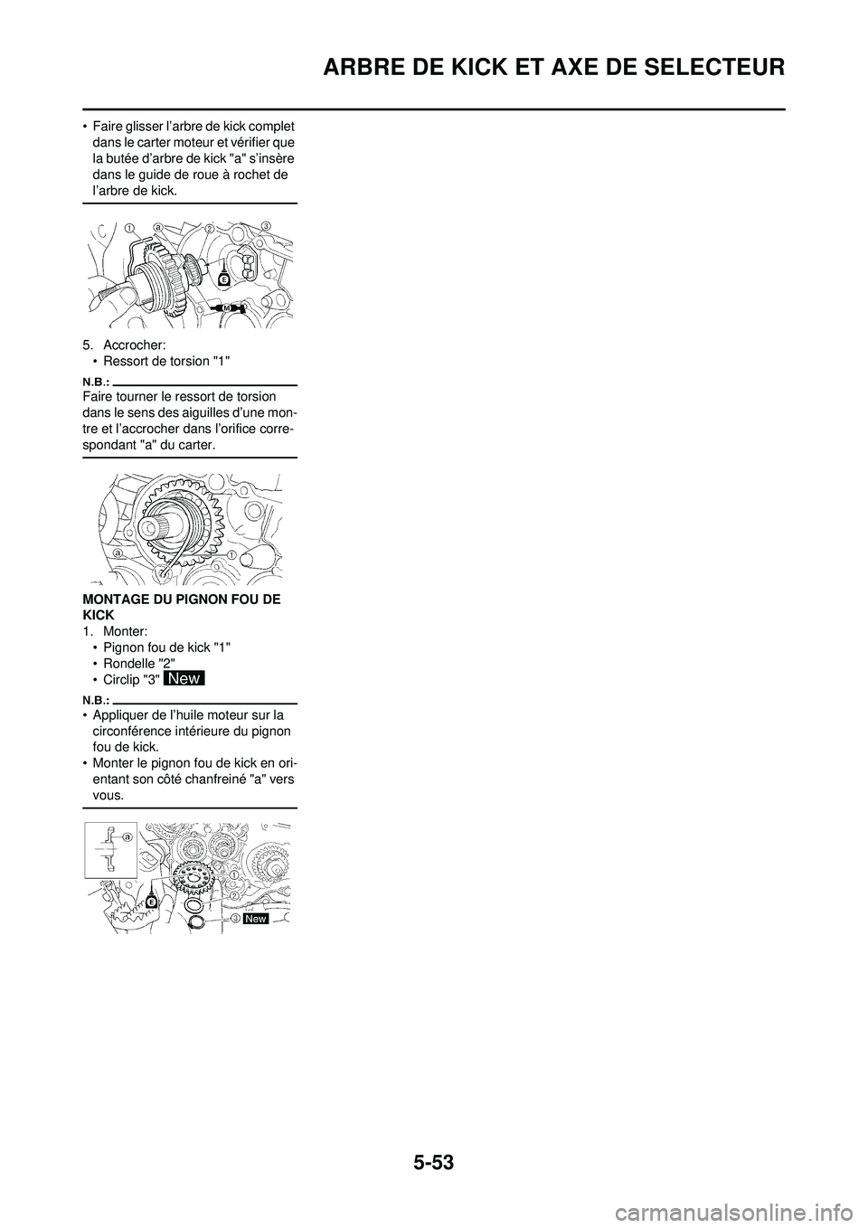 YAMAHA WR 250F 2008 Notices Demploi (in French) 5-53
ARBRE DE KICK ET AXE DE SELECTEUR
• Faire glisser l’arbre de kick complet dans le carter moteur et vérifier que
la butée d’arbre de kick "a" s’insère
dans le guide de roue à rochet YAMAHA WR 250F 2008 Notices Demploi (in French) 5-53
ARBRE DE KICK ET AXE DE SELECTEUR
• Faire glisser l’arbre de kick complet dans le carter moteur et vérifier que
la butée d’arbre de kick "a" s’insère
dans le guide de roue à rochet