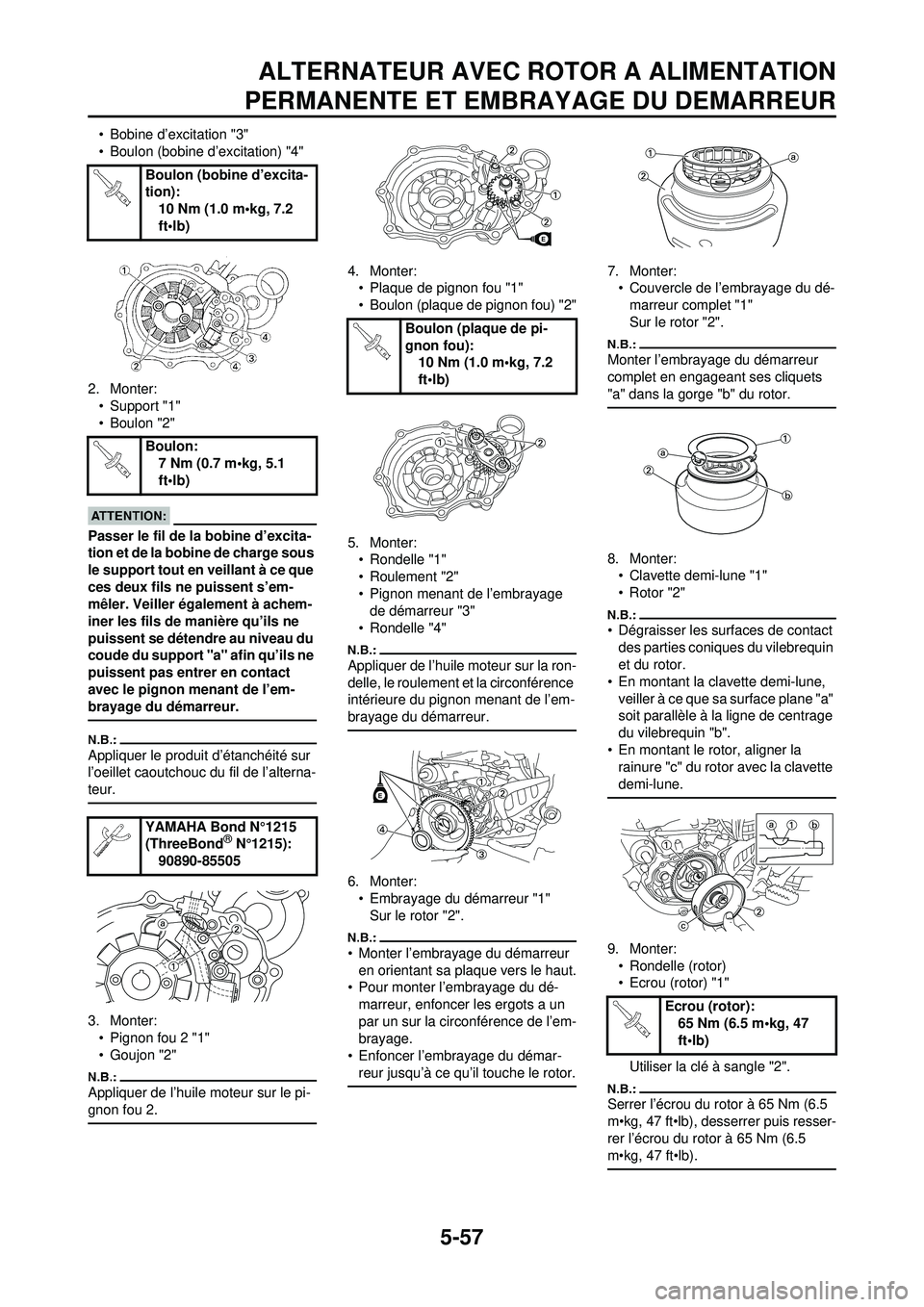YAMAHA WR 250F 2008 Notices Demploi (in French) 5-57
ALTERNATEUR AVEC ROTOR A ALIMENTATION
PERMANENTE ET EMBRAYAGE DU DEMARREUR
• Bobine d’excitation "3"
• Boulon (bobine d’excitation) "4"
2. Monter: • Support "1"
• Boulon "2"
Passer le YAMAHA WR 250F 2008 Notices Demploi (in French) 5-57
ALTERNATEUR AVEC ROTOR A ALIMENTATION
PERMANENTE ET EMBRAYAGE DU DEMARREUR
• Bobine d’excitation "3"
• Boulon (bobine d’excitation) "4"
2. Monter: • Support "1"
• Boulon "2"
Passer le