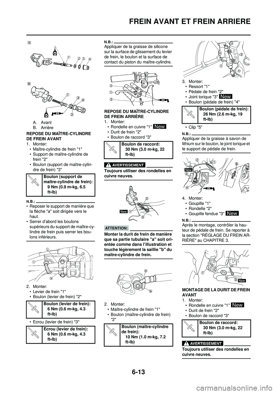 YAMAHA WR 250F 2008 Notices Demploi (in French) 6-13
FREIN AVANT ET FREIN ARRIERE
A. Avant
B. Arrière
REPOSE DU MAÃŽTRE-CYLINDRE
DE FREIN AVANT
1. Monter: • Maître-cylindre de frein "1"
• Support de maître-cylindre de frein "2"
• Boulon ( YAMAHA WR 250F 2008 Notices Demploi (in French) 6-13
FREIN AVANT ET FREIN ARRIERE
A. Avant
B. Arrière
REPOSE DU MAÃŽTRE-CYLINDRE
DE FREIN AVANT
1. Monter: • Maître-cylindre de frein "1"
• Support de maître-cylindre de frein "2"
• Boulon (