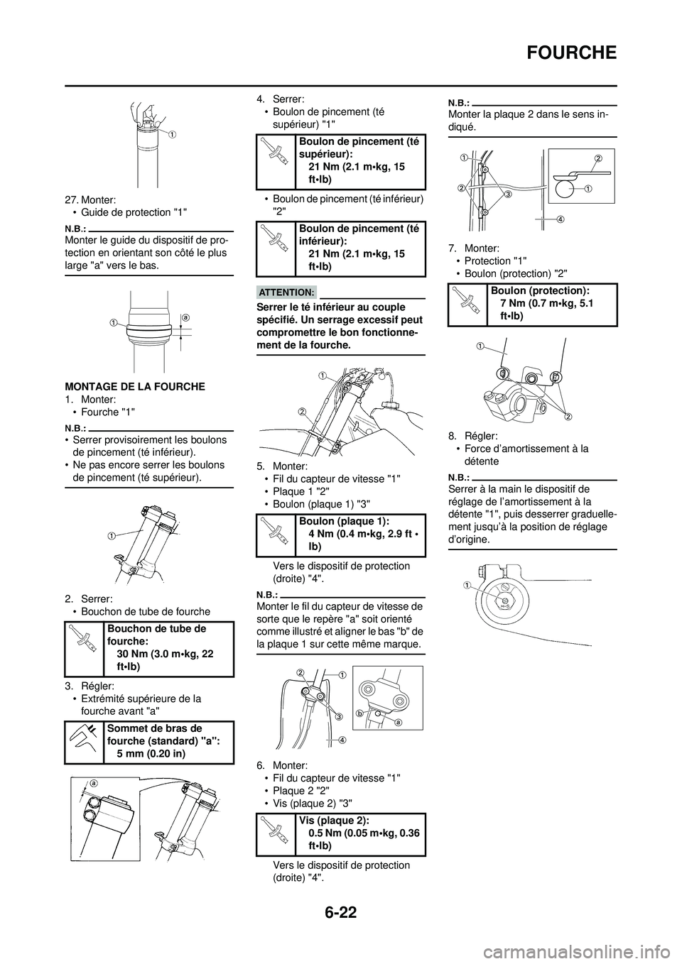 YAMAHA WR 250F 2008 Notices Demploi (in French) 6-22
FOURCHE
27. Monter:• Guide de protection "1"
Monter le guide du dispositif de pro-
tection en orientant son côté le plus
large "a" vers le bas.
MONTAGE DE LA FOURCHE
1. Monter:• Fourche " YAMAHA WR 250F 2008 Notices Demploi (in French) 6-22
FOURCHE
27. Monter:• Guide de protection "1"
Monter le guide du dispositif de pro-
tection en orientant son côté le plus
large "a" vers le bas.
MONTAGE DE LA FOURCHE
1. Monter:• Fourche "