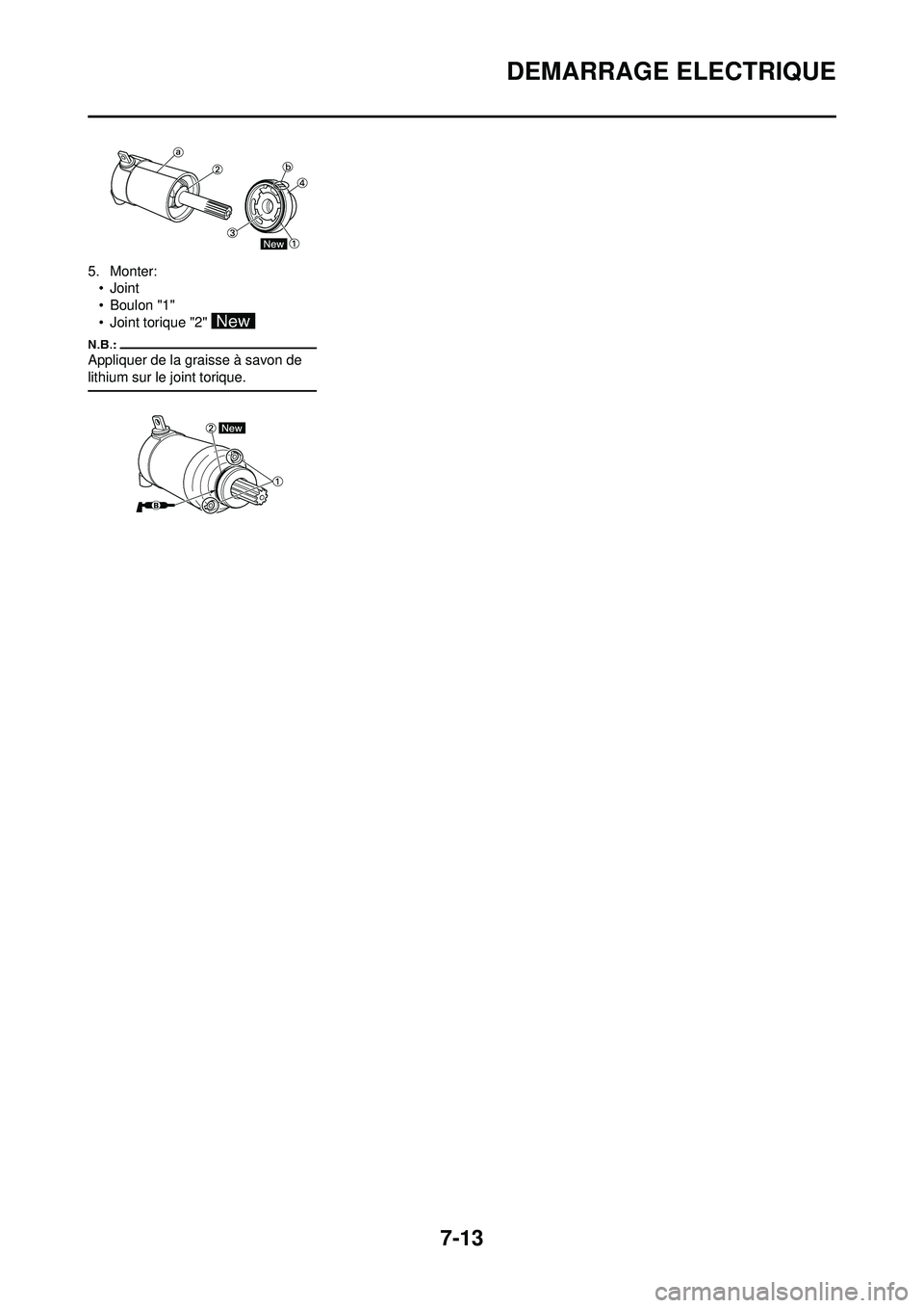 YAMAHA WR 250F 2008 Notices Demploi (in French) 7-13
DEMARRAGE ELECTRIQUE
5. Monter:•Joint
• Boulon "1"
• Joint torique "2"
Appliquer de la graisse à savon de
lithium sur le joint torique. YAMAHA WR 250F 2008 Notices Demploi (in French) 7-13
DEMARRAGE ELECTRIQUE
5. Monter:•Joint
• Boulon "1"
• Joint torique "2"
Appliquer de la graisse à savon de
lithium sur le joint torique.
