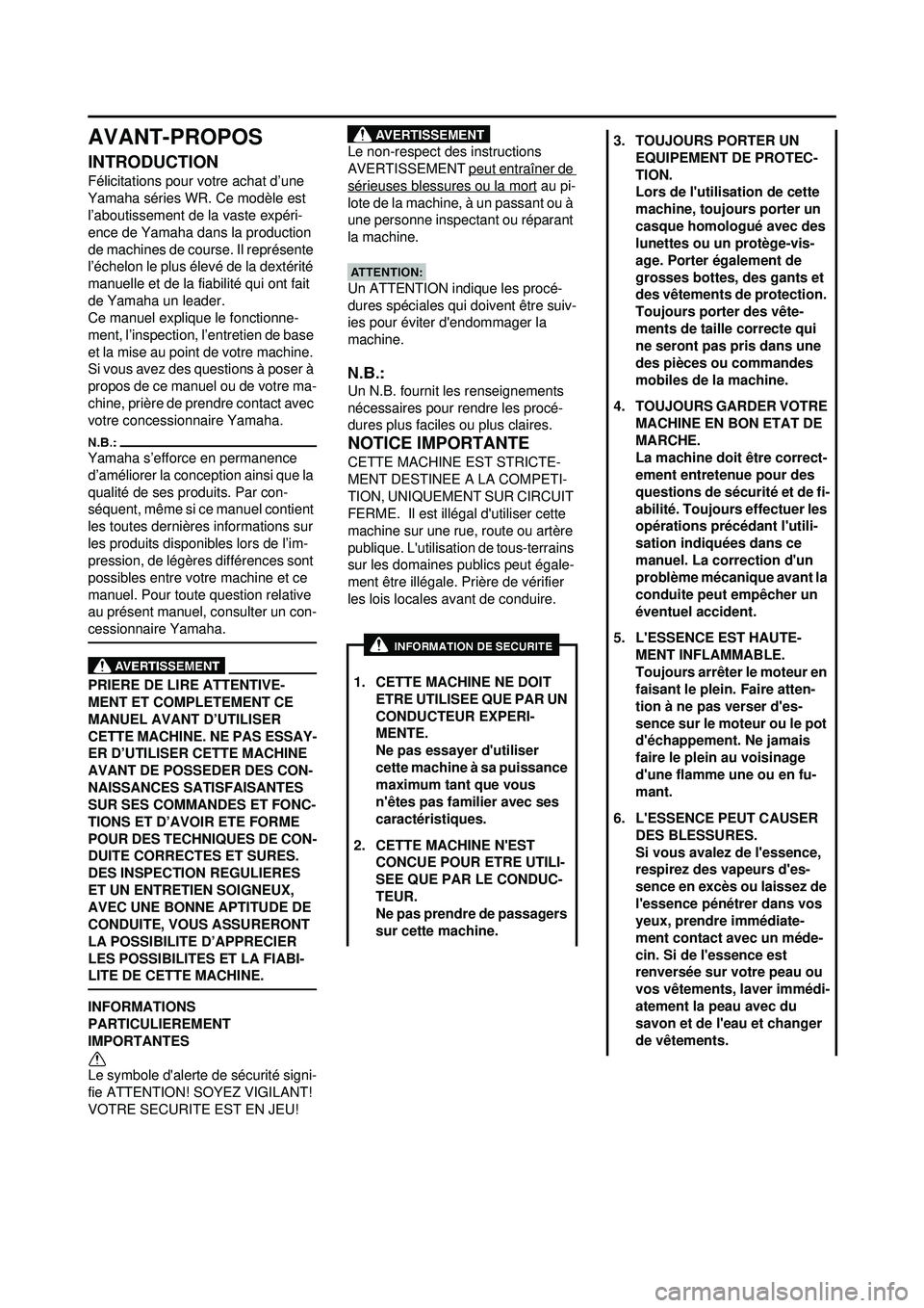 YAMAHA WR 250F 2008 Notices Demploi (in French) AVANT-PROPOS
INTRODUCTION
Félicitations pour votre achat d’une
Yamaha séries WR. Ce modèle est
l’aboutissement de la vaste expéri-
ence de Yamaha dans la production
de machines de course. I YAMAHA WR 250F 2008 Notices Demploi (in French) AVANT-PROPOS
INTRODUCTION
Félicitations pour votre achat d’une
Yamaha séries WR. Ce modèle est
l’aboutissement de la vaste expéri-
ence de Yamaha dans la production
de machines de course. I