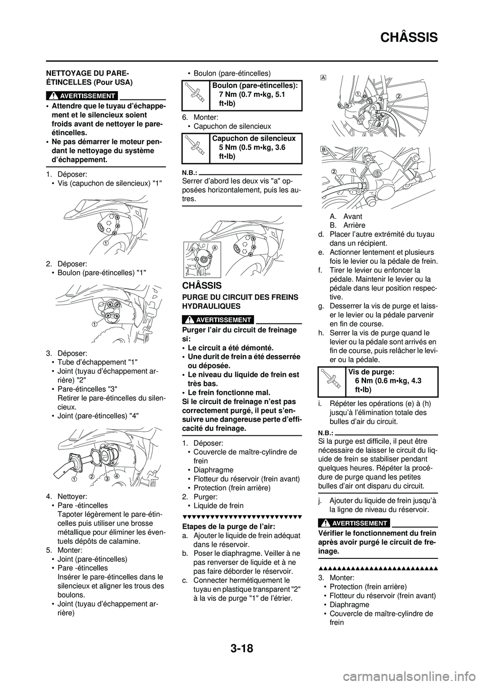 YAMAHA WR 250F 2008 Notices Demploi (in French) 3-18
CHÂSSIS
NETTOYAGE DU PARE-
ÉTINCELLES (Pour USA)
• Attendre que le tuyau d’échappe-ment et le silencieux soient
froids avant de nettoyer le pare-
étincelles.
• Ne pas démarrer le mote YAMAHA WR 250F 2008 Notices Demploi (in French) 3-18
CHÂSSIS
NETTOYAGE DU PARE-
ÉTINCELLES (Pour USA)
• Attendre que le tuyau d’échappe-ment et le silencieux soient
froids avant de nettoyer le pare-
étincelles.
• Ne pas démarrer le mote