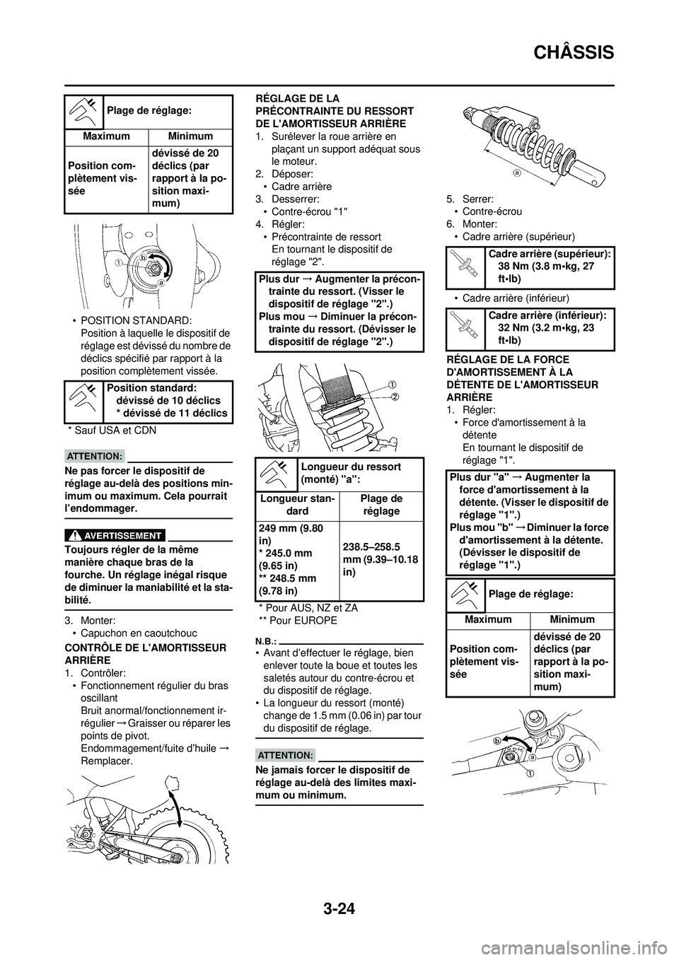 YAMAHA WR 250F 2008 Notices Demploi (in French) 3-24
CHÂSSIS
• POSITION STANDARD:Position à laquelle le dispositif de
réglage est dévissé du nombre de
déclics spécifié par rapport à la
position complètement vissée.
Ne pas forcer le YAMAHA WR 250F 2008 Notices Demploi (in French) 3-24
CHÂSSIS
• POSITION STANDARD:Position à laquelle le dispositif de
réglage est dévissé du nombre de
déclics spécifié par rapport à la
position complètement vissée.
Ne pas forcer le