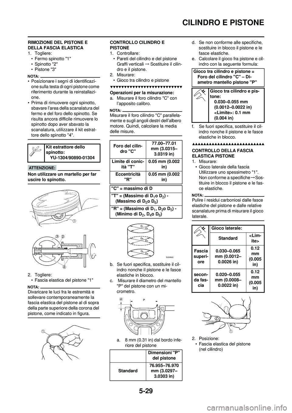 YAMAHA WR 250F 2008 Manuale duso (in Italian) 5-29
CILINDRO E PISTONE
RIMOZIONE DEL PISTONE E
DELLA FASCIA ELASTICA
1. Togliere:• Fermo spinotto "1"
• Spinotto "2"
• Pistone "3"
• Posizionare i segni di identificazi-one sulla testa di og YAMAHA WR 250F 2008 Manuale duso (in Italian) 5-29
CILINDRO E PISTONE
RIMOZIONE DEL PISTONE E
DELLA FASCIA ELASTICA
1. Togliere:• Fermo spinotto "1"
• Spinotto "2"
• Pistone "3"
• Posizionare i segni di identificazi-one sulla testa di og