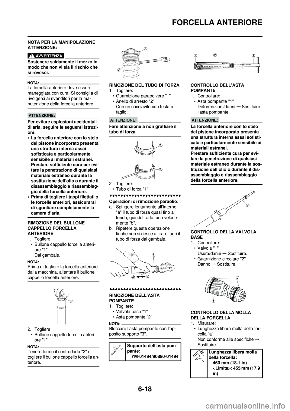 YAMAHA WR 250F 2008 Manuale duso (in Italian) 6-18
FORCELLA ANTERIORE
NOTA PER LA MANIPOLAZIONE
ATTENZIONE:
Sostenere saldamente il mezzo in
modo che non vi sia il rischio che
si rovesci.
La forcella anteriore deve essere
maneggiata con cura. YAMAHA WR 250F 2008 Manuale duso (in Italian) 6-18
FORCELLA ANTERIORE
NOTA PER LA MANIPOLAZIONE
ATTENZIONE:
Sostenere saldamente il mezzo in
modo che non vi sia il rischio che
si rovesci.
La forcella anteriore deve essere
maneggiata con cura.