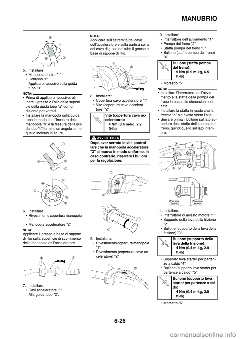 YAMAHA WR 250F 2008 Manuale duso (in Italian) 6-26
MANUBRIO
5. Installare:• Manopola destra "1"
•Collarino "2"Applicare l’adesivo sulla guida
tubo "3".
• Prima di applicare l’adesivo, elim-inare il grasso o l’olio dalla superfi-
cie YAMAHA WR 250F 2008 Manuale duso (in Italian) 6-26
MANUBRIO
5. Installare:• Manopola destra "1"
•Collarino "2"Applicare l’adesivo sulla guida
tubo "3".
• Prima di applicare l’adesivo, elim-inare il grasso o l’olio dalla superfi-
cie