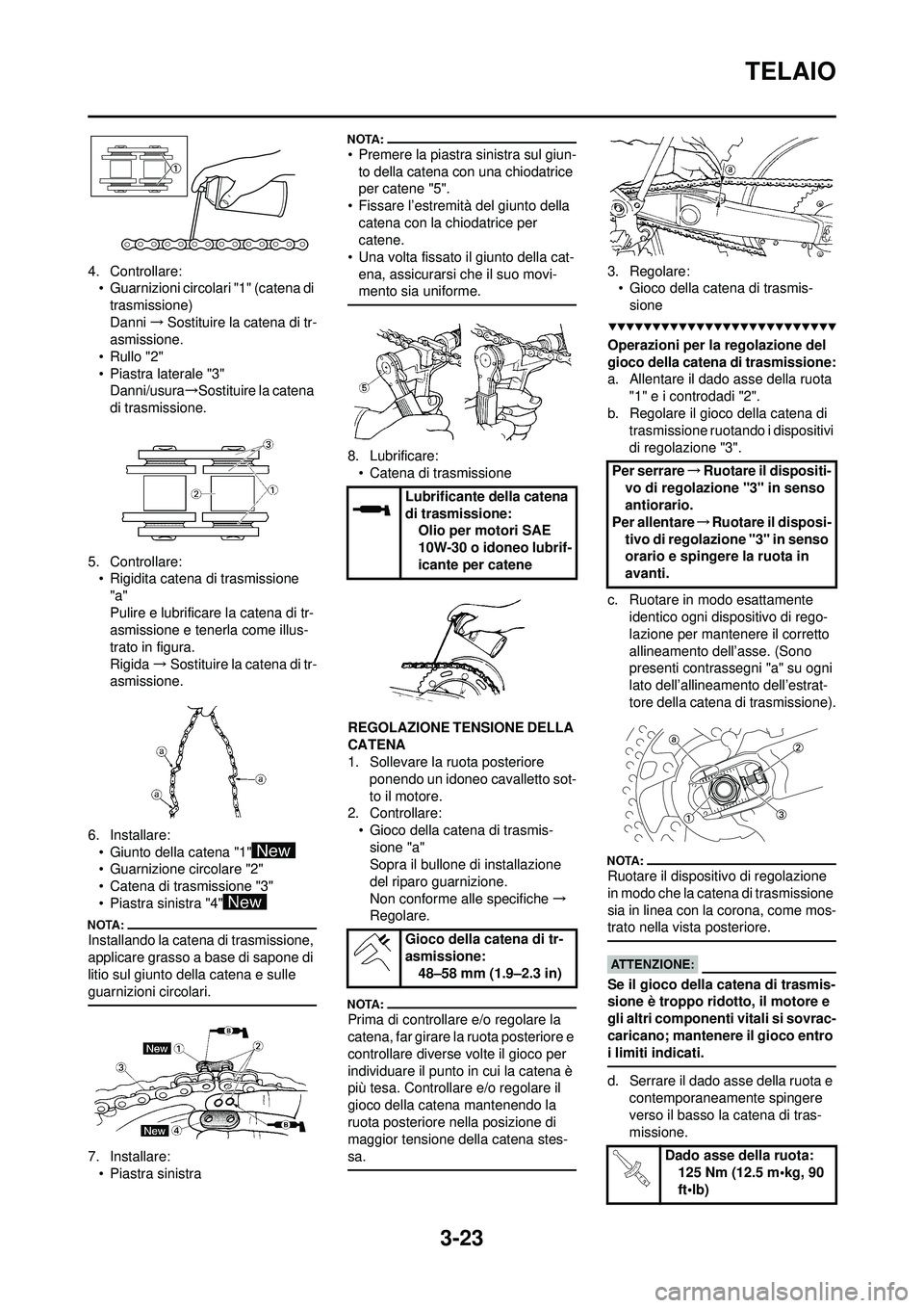YAMAHA WR 250F 2008 Manuale duso (in Italian) 3-23
TELAIO
4. Controllare:• Guarnizioni circolari "1" (catena di
trasmissione)
Danni →Sostituire la catena di tr-
asmissione.
•Rullo "2"
• Piastra laterale "3" Danni/usura →Sostituire la c YAMAHA WR 250F 2008 Manuale duso (in Italian) 3-23
TELAIO
4. Controllare:• Guarnizioni circolari "1" (catena di
trasmissione)
Danni →Sostituire la catena di tr-
asmissione.
•Rullo "2"
• Piastra laterale "3" Danni/usura →Sostituire la c