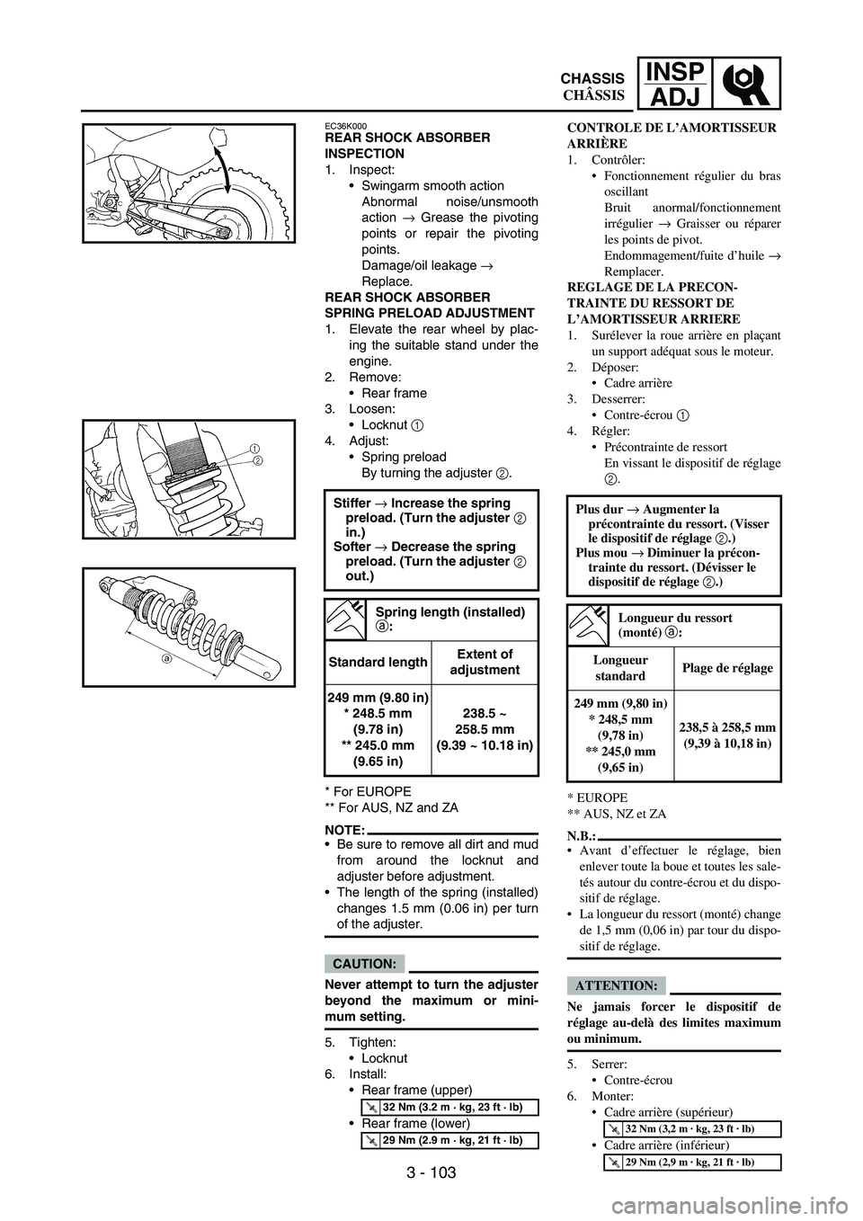 YAMAHA WR 250F 2007 Notices Demploi (in French) 3 - 103
INSP
ADJ
EC36K000REAR SHOCK ABSORBER
INSPECTION
1. Inspect:
Swingarm smooth action
Abnormal noise/unsmooth
action
→ Grease the pivoting
points or repair the pivoting
points.
Damage/oil le YAMAHA WR 250F 2007 Notices Demploi (in French) 3 - 103
INSP
ADJ
EC36K000REAR SHOCK ABSORBER
INSPECTION
1. Inspect:
Swingarm smooth action
Abnormal noise/unsmooth
action
→ Grease the pivoting
points or repair the pivoting
points.
Damage/oil le
