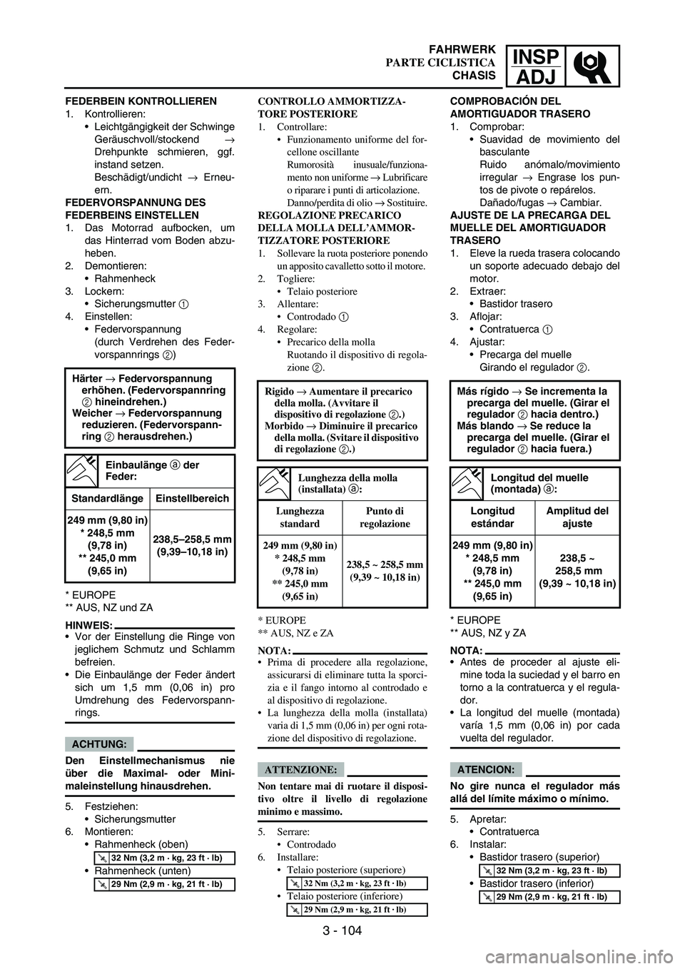 YAMAHA WR 250F 2007 Notices Demploi (in French) INSP
ADJ
3 - 104
FEDERBEIN KONTROLLIEREN
1. Kontrollieren:
Leichtgängigkeit der Schwinge
Geräuschvoll/stockend
→
Drehpunkte schmieren, ggf.
instand setzen.
Beschädigt/undicht
→ Erneu-
ern.
F YAMAHA WR 250F 2007 Notices Demploi (in French) INSP
ADJ
3 - 104
FEDERBEIN KONTROLLIEREN
1. Kontrollieren:
Leichtgängigkeit der Schwinge
Geräuschvoll/stockend
→
Drehpunkte schmieren, ggf.
instand setzen.
Beschädigt/undicht
→ Erneu-
ern.
F