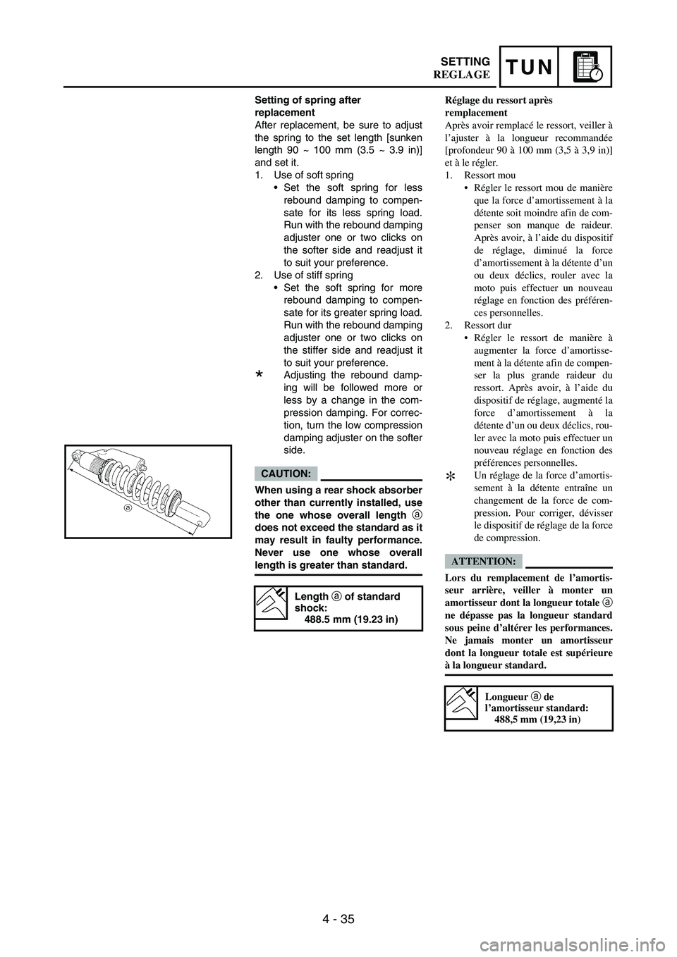 YAMAHA WR 250F 2007  Notices Demploi (in French) 4 - 35
TUNSETTING
Setting of spring after 
replacement
After replacement, be sure to adjust
the spring to the set length [sunken
length 90 ~ 100 mm (3.5 ~ 3.9 in)]
and set it.
1. Use of soft spring
S