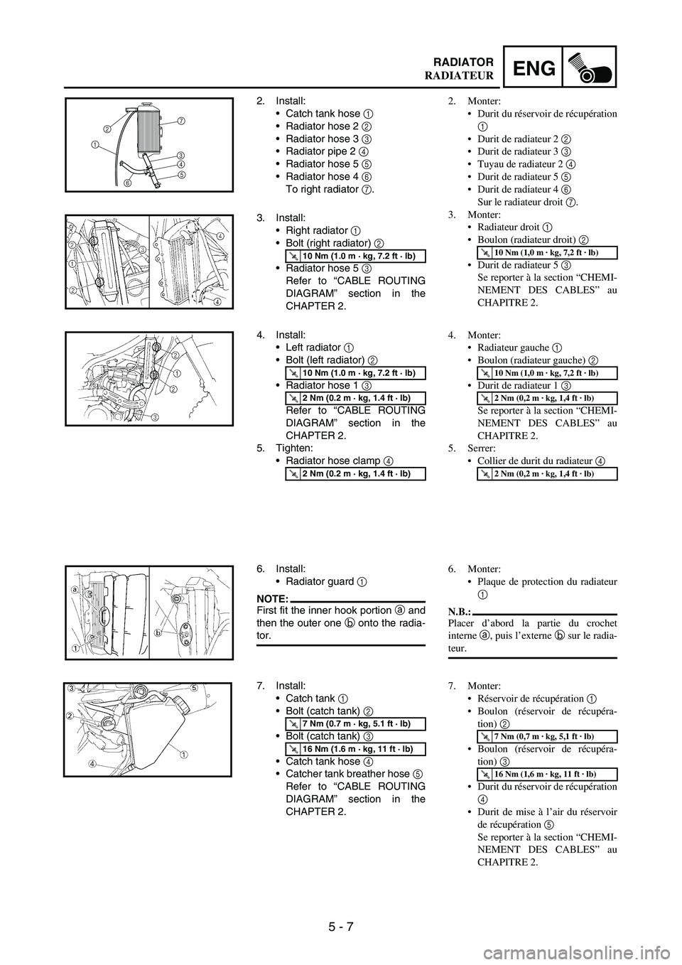 YAMAHA WR 250F 2007 Notices Demploi (in French) 5 - 7
ENGRADIATOR
2. Install:
Catch tank hose
1
Radiator hose 2
2
Radiator hose 3
3
Radiator pipe 2
4
Radiator hose 5
5
Radiator hose 4
6
To right radiator
7.
2
1
67
3
4
5
3. Instal YAMAHA WR 250F 2007 Notices Demploi (in French) 5 - 7
ENGRADIATOR
2. Install:
Catch tank hose
1
Radiator hose 2
2
Radiator hose 3
3
Radiator pipe 2
4
Radiator hose 5
5
Radiator hose 4
6
To right radiator
7.
2
1
67
3
4
5
3. Instal