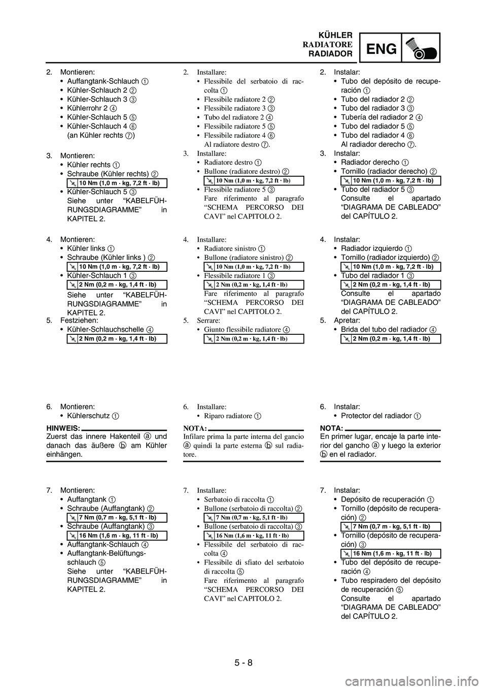 YAMAHA WR 250F 2007 Notices Demploi (in French) 5 - 8
ENG
2. Montieren:
Auffangtank-Schlauch
1
Kühler-Schlauch 2
2
Kühler-Schlauch 3
3
Kühlerrohr 2
4
Kühler-Schlauch 5
5
Kühler-Schlauch 4
6
(an Kühler rechts
7)
3. Montieren YAMAHA WR 250F 2007 Notices Demploi (in French) 5 - 8
ENG
2. Montieren:
Auffangtank-Schlauch
1
Kühler-Schlauch 2
2
Kühler-Schlauch 3
3
Kühlerrohr 2
4
Kühler-Schlauch 5
5
Kühler-Schlauch 4
6
(an Kühler rechts
7)
3. Montieren