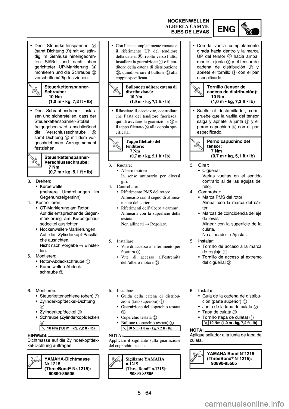YAMAHA WR 250F 2007 Notices Demploi (in French) 5 - 64
ENG
3. Drehen:
Kurbelwelle
(mehrere Umdrehungen im
Gegenuhrzeigersinn)
4. Kontrollieren:
OT-Markierung am Rotor
Auf die entsprechende Gegen-
markierung am Kurbelgehäu-
sedeckel ausrichten.
YAMAHA WR 250F 2007 Notices Demploi (in French) 5 - 64
ENG
3. Drehen:
Kurbelwelle
(mehrere Umdrehungen im
Gegenuhrzeigersinn)
4. Kontrollieren:
OT-Markierung am Rotor
Auf die entsprechende Gegen-
markierung am Kurbelgehäu-
sedeckel ausrichten.
