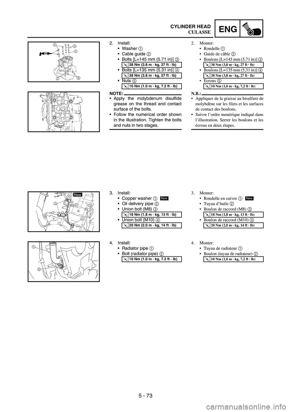 YAMAHA WR 250F 2007  Notices Demploi (in French) 5 - 73
ENGCYLINDER HEAD
2. Install:
Washer 
1 
Cable guide 
2 
Bolts [L=145 mm (5.71 in)] 
3 
Bolts [L=135 mm (5.31 in)] 
4 
Nuts 
5 
NOTE:Apply the molybdenum disulfide
grease on the thread and