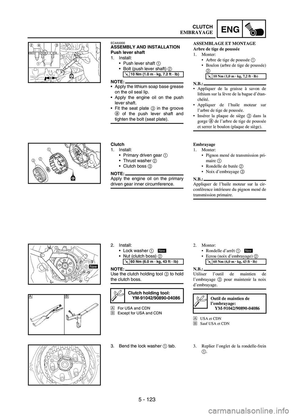 YAMAHA WR 250F 2007 Notices Demploi (in French) 5 - 123
ENGCLUTCH
EC4A5000ASSEMBLY AND INSTALLATION
Push lever shaft
1. Install:
Push lever shaft
1
Bolt (push lever shaft)
2
NOTE:Apply the lithium soap base grease
on the oil seal lip.
Apply YAMAHA WR 250F 2007 Notices Demploi (in French) 5 - 123
ENGCLUTCH
EC4A5000ASSEMBLY AND INSTALLATION
Push lever shaft
1. Install:
Push lever shaft
1
Bolt (push lever shaft)
2
NOTE:Apply the lithium soap base grease
on the oil seal lip.
Apply