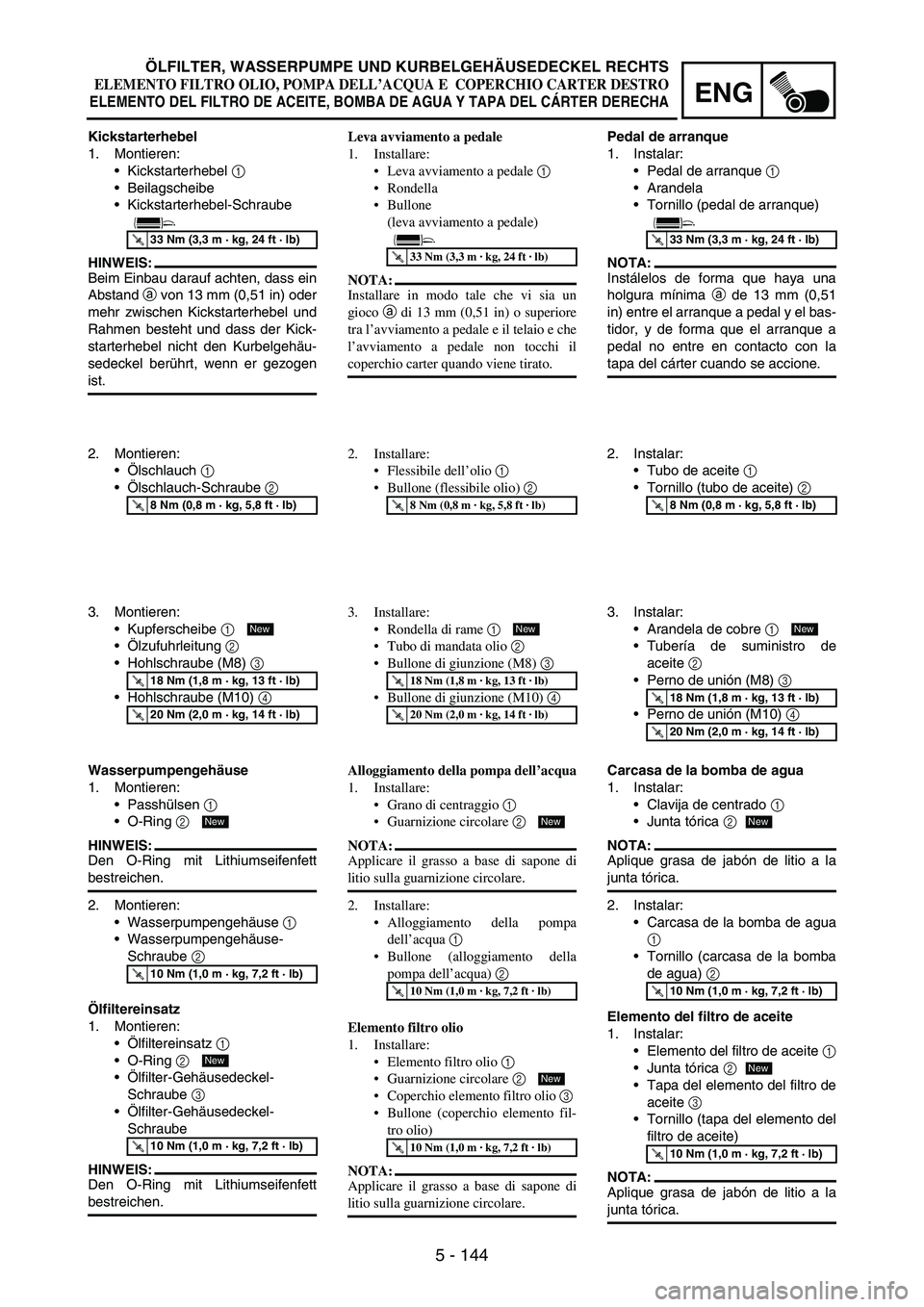YAMAHA WR 250F 2007 Notices Demploi (in French) 5 - 144
ENG
Kickstarterhebel
1. Montieren:
Kickstarterhebel
1
Beilagscheibe
Kickstarterhebel-Schraube
HINWEIS:
Beim Einbau darauf achten, dass ein
Abstand
a von 13 mm (0,51 in) oder
mehr zwische YAMAHA WR 250F 2007 Notices Demploi (in French) 5 - 144
ENG
Kickstarterhebel
1. Montieren:
Kickstarterhebel
1
Beilagscheibe
Kickstarterhebel-Schraube
HINWEIS:
Beim Einbau darauf achten, dass ein
Abstand
a von 13 mm (0,51 in) oder
mehr zwische