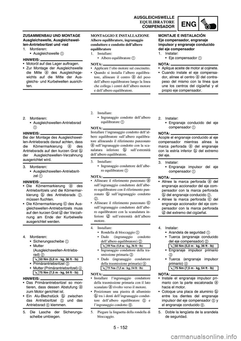 YAMAHA WR 250F 2007 Notices Demploi (in French) 5 - 152
ENG
ZUSAMMENBAU UND MONTAGE
Ausgleichswelle, Ausgleichswel-
len-Antriebsritzel und -rad
1. Montieren:
Ausgleichswelle
1
HINWEIS:
Motoröl auf das Lager auftragen.
Zur Montage der Ausgleic YAMAHA WR 250F 2007 Notices Demploi (in French) 5 - 152
ENG
ZUSAMMENBAU UND MONTAGE
Ausgleichswelle, Ausgleichswel-
len-Antriebsritzel und -rad
1. Montieren:
Ausgleichswelle
1
HINWEIS:
Motoröl auf das Lager auftragen.
Zur Montage der Ausgleic