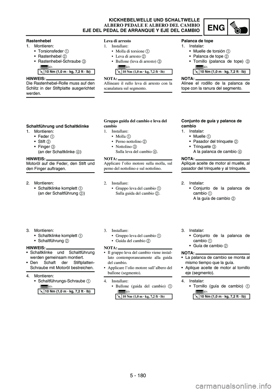 YAMAHA WR 250F 2007 Notices Demploi (in French) 5 - 180
ENG
Rastenhebel
1. Montieren:
Torsionsfeder
1
Rastenhebel
2
Rastenhebel-Schraube
3
HINWEIS:
Die Rastenhebel-Rolle muss auf den
Schlitz in der Stiftplatte ausgerichtet
werden.
Schaltf YAMAHA WR 250F 2007 Notices Demploi (in French) 5 - 180
ENG
Rastenhebel
1. Montieren:
Torsionsfeder
1
Rastenhebel
2
Rastenhebel-Schraube
3
HINWEIS:
Die Rastenhebel-Rolle muss auf den
Schlitz in der Stiftplatte ausgerichtet
werden.
Schaltf