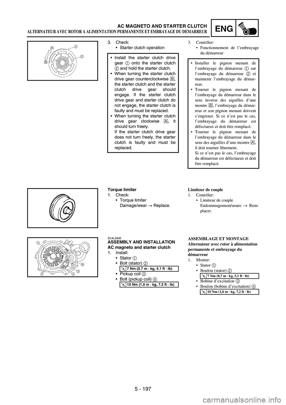 YAMAHA WR 250F 2007 Notices Demploi (in French) 5 - 197
ENGAC MAGNETO AND STARTER CLUTCH
3. Check:
Starter clutch operation
Install the starter clutch drive
gear
1 onto the starter clutch
2 and hold the starter clutch.
When turning the starter YAMAHA WR 250F 2007 Notices Demploi (in French) 5 - 197
ENGAC MAGNETO AND STARTER CLUTCH
3. Check:
Starter clutch operation
Install the starter clutch drive
gear
1 onto the starter clutch
2 and hold the starter clutch.
When turning the starter