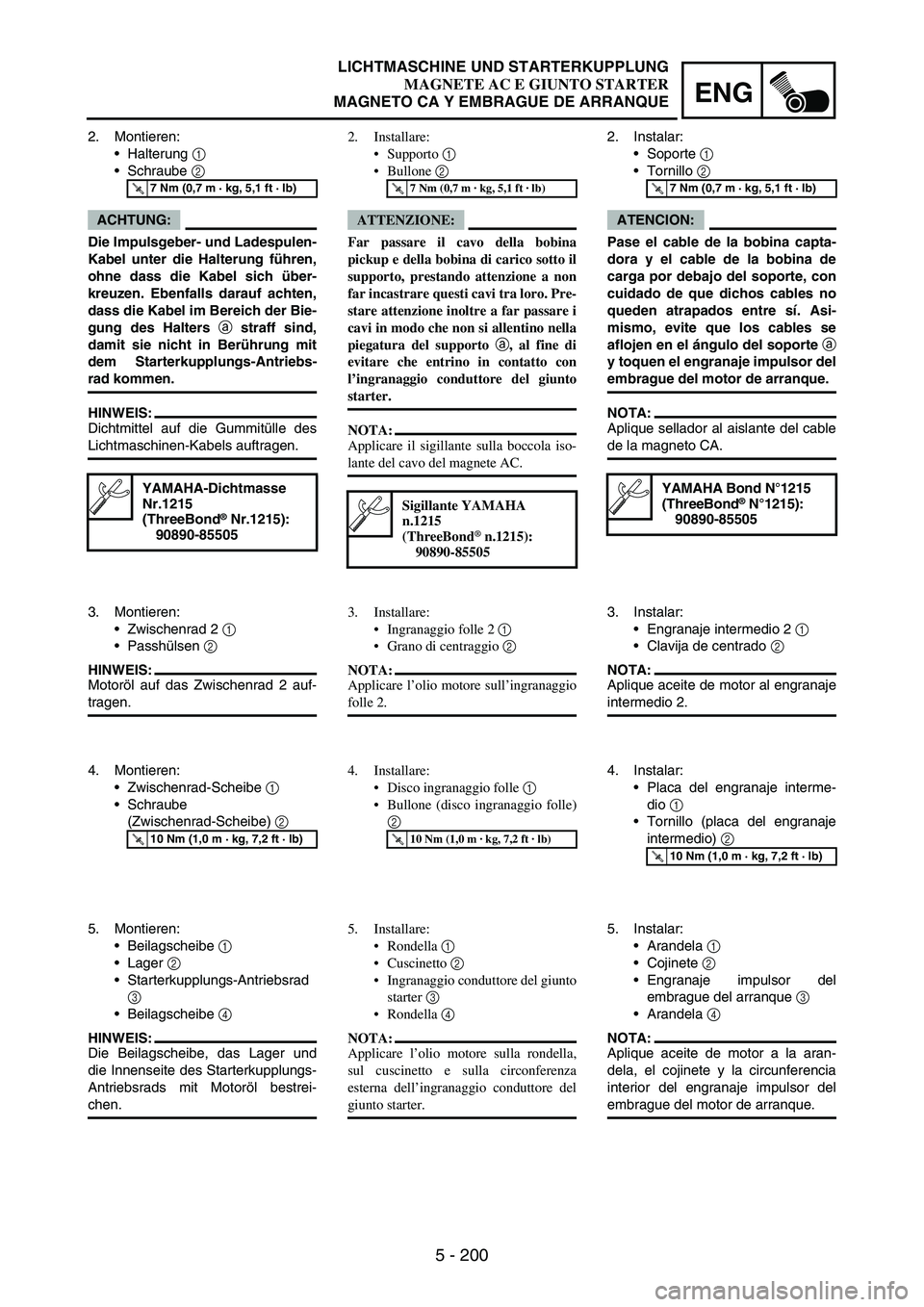 YAMAHA WR 250F 2007 Notices Demploi (in French) 5 - 200
ENG
2. Montieren:
Halterung
1
Schraube
2
ACHTUNG:
Die Impulsgeber- und Ladespulen-
Kabel unter die Halterung führen,
ohne dass die Kabel sich über-
kreuzen. Ebenfalls darauf achten,
da YAMAHA WR 250F 2007 Notices Demploi (in French) 5 - 200
ENG
2. Montieren:
Halterung
1
Schraube
2
ACHTUNG:
Die Impulsgeber- und Ladespulen-
Kabel unter die Halterung führen,
ohne dass die Kabel sich über-
kreuzen. Ebenfalls darauf achten,
da