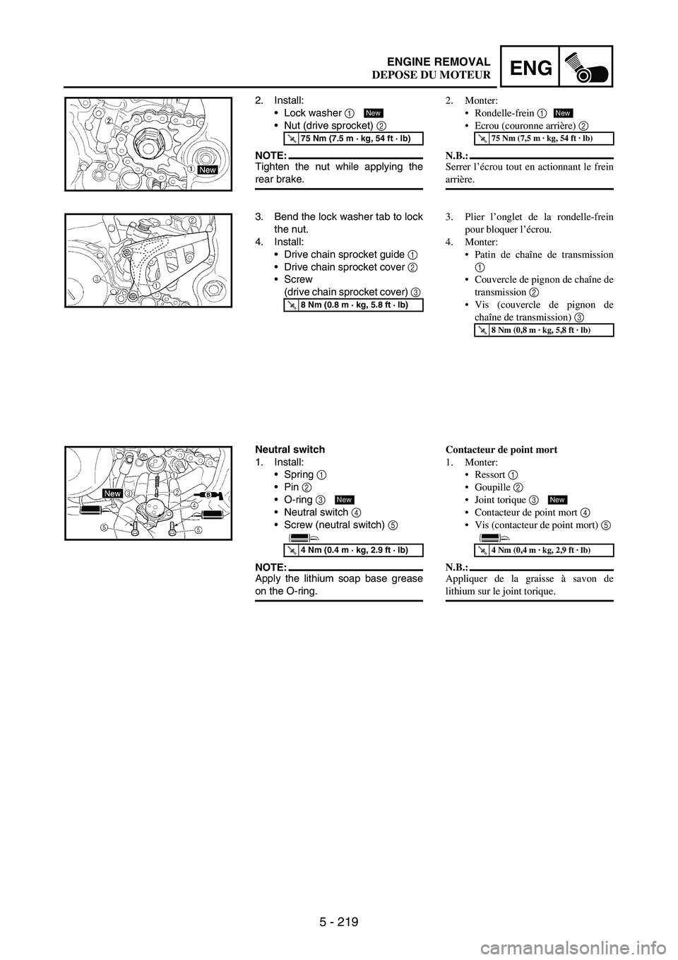 YAMAHA WR 250F 2007 Notices Demploi (in French) 5 - 219
ENGENGINE REMOVAL
2. Install:
Lock washer
1
Nut (drive sprocket)
2
NOTE:Tighten the nut while applying the
rear brake.
T R..75 Nm (7.5 m · kg, 54 ft · lb)
New
3. Bend the lock washer t YAMAHA WR 250F 2007 Notices Demploi (in French) 5 - 219
ENGENGINE REMOVAL
2. Install:
Lock washer
1
Nut (drive sprocket)
2
NOTE:Tighten the nut while applying the
rear brake.
T R..75 Nm (7.5 m · kg, 54 ft · lb)
New
3. Bend the lock washer t