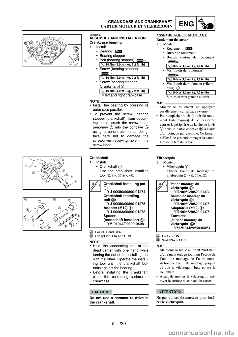 YAMAHA WR 250F 2007 Notices Demploi (in French) 5 - 239
ENGCRANKCASE AND CRANKSHAFT
EC4N5000ASSEMBLY AND INSTALLATION
Crankcase bearing
1. Install:
Bearing
Bearing stopper
Bolt (bearing stopper)
Screw (bearing stopper)
Screw [bearing stopper YAMAHA WR 250F 2007 Notices Demploi (in French) 5 - 239
ENGCRANKCASE AND CRANKSHAFT
EC4N5000ASSEMBLY AND INSTALLATION
Crankcase bearing
1. Install:
Bearing
Bearing stopper
Bolt (bearing stopper)
Screw (bearing stopper)
Screw [bearing stopper