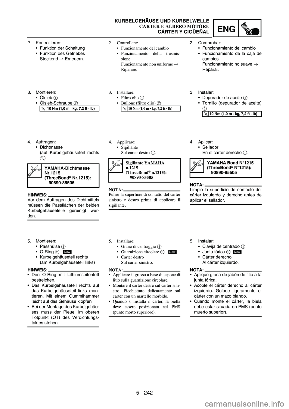 YAMAHA WR 250F 2007 Notices Demploi (in French) 5 - 242
ENG
2. Kontrollieren:
Funktion der Schaltung
Funktion des Getriebes
Stockend
→ Erneuern.
3. Montieren:
Ölsieb
1
Ölsieb-Schraube
2
T R..10 Nm (1,0 m · kg, 7,2 ft · lb)
4. Auftrag YAMAHA WR 250F 2007 Notices Demploi (in French) 5 - 242
ENG
2. Kontrollieren:
Funktion der Schaltung
Funktion des Getriebes
Stockend
→ Erneuern.
3. Montieren:
Ölsieb
1
Ölsieb-Schraube
2
T R..10 Nm (1,0 m · kg, 7,2 ft · lb)
4. Auftrag