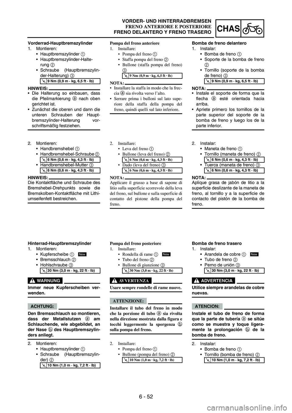 YAMAHA WR 250F 2007 Notices Demploi (in French) 6 - 52
CHAS
Vorderrad-Hauptbremszylinder
1. Montieren:
Hauptbremszylinder
1
Hauptbremszylinder-Halte-
rung
2
Schraube (Hauptbremszylin-
der-Halterung)
3
HINWEIS:
Die Halterung so einbauen, d YAMAHA WR 250F 2007 Notices Demploi (in French) 6 - 52
CHAS
Vorderrad-Hauptbremszylinder
1. Montieren:
Hauptbremszylinder
1
Hauptbremszylinder-Halte-
rung
2
Schraube (Hauptbremszylin-
der-Halterung)
3
HINWEIS:
Die Halterung so einbauen, d