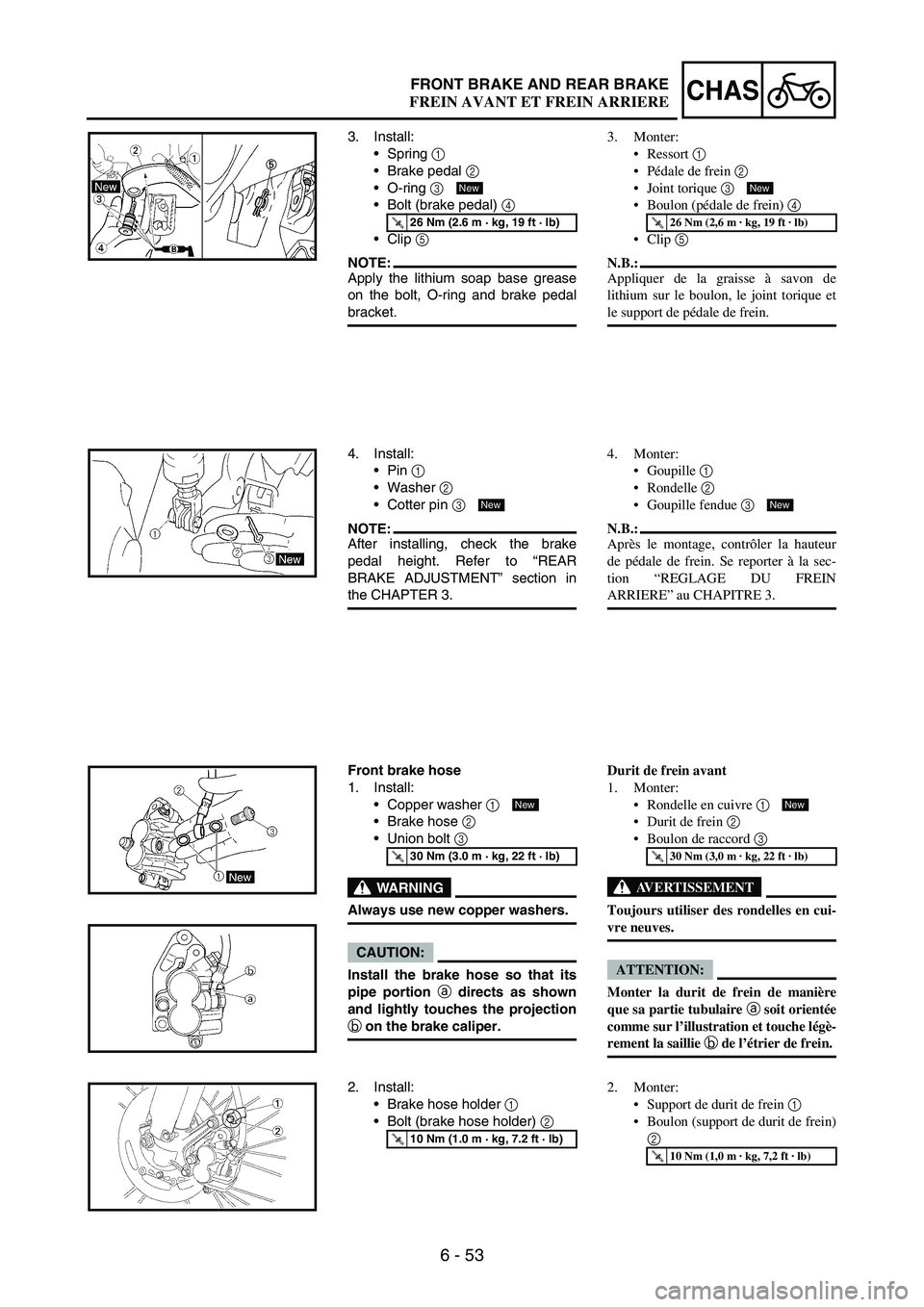 YAMAHA WR 250F 2007 Notices Demploi (in French) 6 - 53
CHASFRONT BRAKE AND REAR BRAKE
3. Install:
Spring
1
Brake pedal
2
O-ring
3
Bolt (brake pedal)
4
Clip
5
NOTE:Apply the lithium soap base grease
on the bolt, O-ring and brake pedal YAMAHA WR 250F 2007 Notices Demploi (in French) 6 - 53
CHASFRONT BRAKE AND REAR BRAKE
3. Install:
Spring
1
Brake pedal
2
O-ring
3
Bolt (brake pedal)
4
Clip
5
NOTE:Apply the lithium soap base grease
on the bolt, O-ring and brake pedal