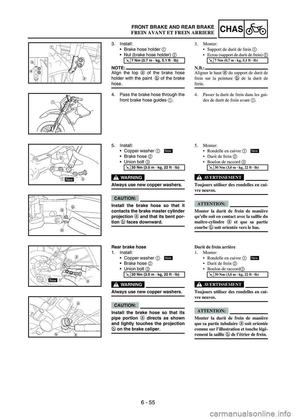 YAMAHA WR 250F 2007 Notices Demploi (in French) 6 - 55
CHASFRONT BRAKE AND REAR BRAKE
3. Install:
Brake hose holder
1
Nut (brake hose holder)
2
NOTE:Align the top
a of the brake hose
holder with the paint
b of the brake
hose.
T R..7 Nm (0.7 YAMAHA WR 250F 2007 Notices Demploi (in French) 6 - 55
CHASFRONT BRAKE AND REAR BRAKE
3. Install:
Brake hose holder
1
Nut (brake hose holder)
2
NOTE:Align the top
a of the brake hose
holder with the paint
b of the brake
hose.
T R..7 Nm (0.7
