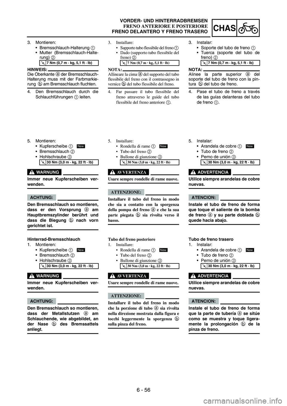 YAMAHA WR 250F 2007 Notices Demploi (in French) 6 - 56
CHAS
3. Montieren:
Bremsschlauch-Halterung
1
Mutter (Bremsschlauch-Halte-
rung)
2
HINWEIS:
Die Oberkante
a der Bremsschlauch-
Halterung muss mit der Farbmarkie-
rung
b am Bremsschlauch f YAMAHA WR 250F 2007 Notices Demploi (in French) 6 - 56
CHAS
3. Montieren:
Bremsschlauch-Halterung
1
Mutter (Bremsschlauch-Halte-
rung)
2
HINWEIS:
Die Oberkante
a der Bremsschlauch-
Halterung muss mit der Farbmarkie-
rung
b am Bremsschlauch f