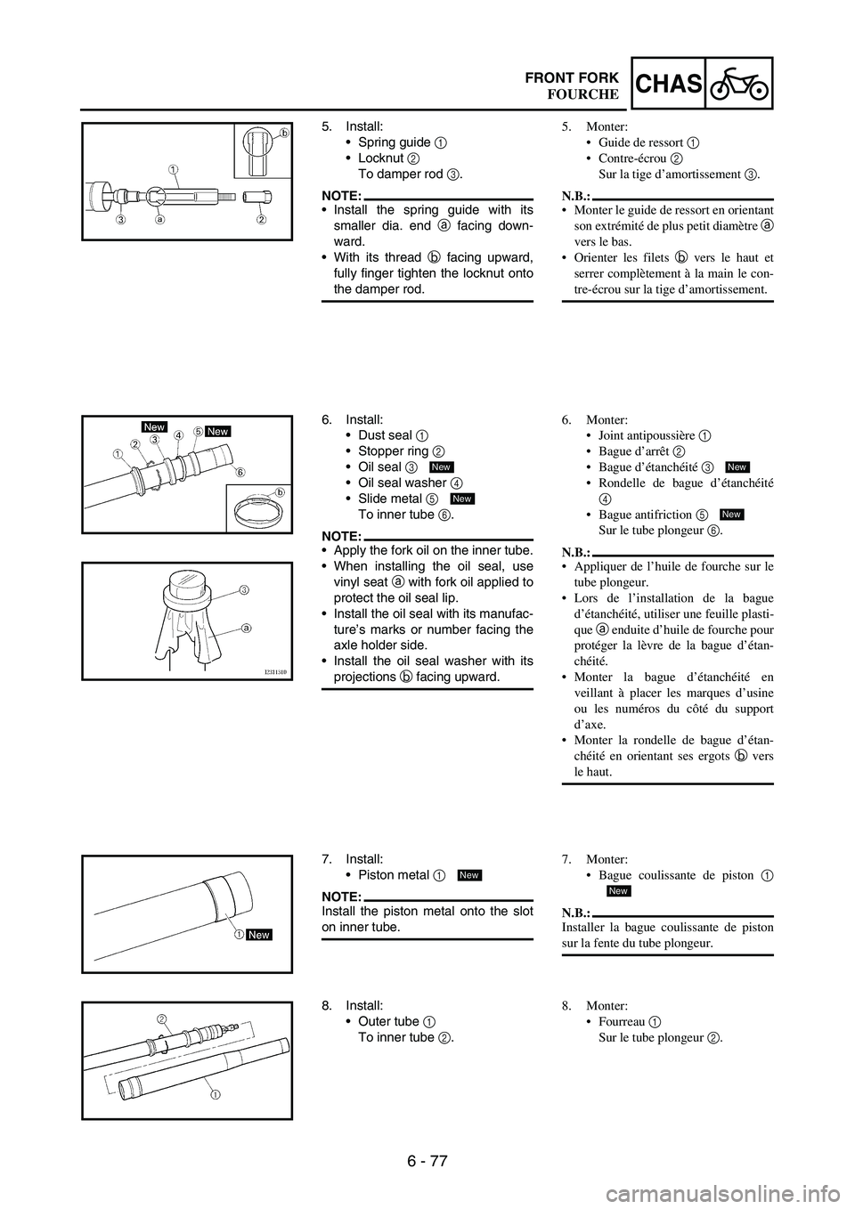 YAMAHA WR 250F 2007 Notices Demploi (in French) 6 - 77
CHASFRONT FORK
5. Install:
Spring guide
1
Locknut
2
To damper rod
3.
NOTE:Install the spring guide with its
smaller dia. end
a facing down-
ward.
With its thread
b facing upward,
ful YAMAHA WR 250F 2007 Notices Demploi (in French) 6 - 77
CHASFRONT FORK
5. Install:
Spring guide
1
Locknut
2
To damper rod
3.
NOTE:Install the spring guide with its
smaller dia. end
a facing down-
ward.
With its thread
b facing upward,
ful