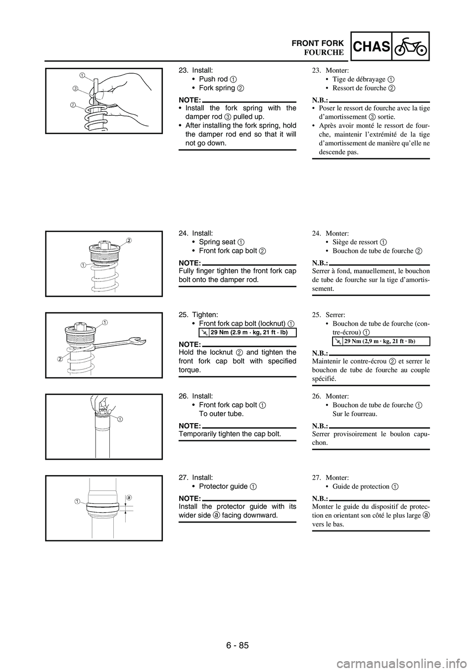 YAMAHA WR 250F 2007 Notices Demploi (in French) 6 - 85
CHASFRONT FORK
23. Install:
Push rod
1
Fork spring
2
NOTE:Install the fork spring with the
damper rod
3 pulled up.
After installing the fork spring, hold
the damper rod end so that it YAMAHA WR 250F 2007 Notices Demploi (in French) 6 - 85
CHASFRONT FORK
23. Install:
Push rod
1
Fork spring
2
NOTE:Install the fork spring with the
damper rod
3 pulled up.
After installing the fork spring, hold
the damper rod end so that it