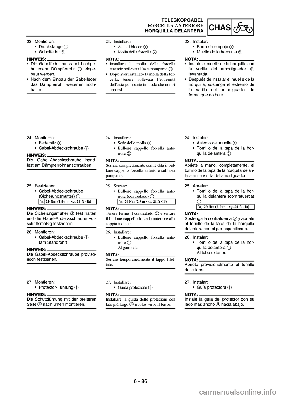 YAMAHA WR 250F 2007 Notices Demploi (in French) 6 - 86
CHAS
23. Montieren:
Druckstange
1
Gabelfeder
2
HINWEIS:
Die Gabelfeder muss bei hochge-
haltenem Dämpferrohr
3 einge-
baut werden.
Nach dem Einbau der Gabelfeder
das Dämpferrohr weit YAMAHA WR 250F 2007 Notices Demploi (in French) 6 - 86
CHAS
23. Montieren:
Druckstange
1
Gabelfeder
2
HINWEIS:
Die Gabelfeder muss bei hochge-
haltenem Dämpferrohr
3 einge-
baut werden.
Nach dem Einbau der Gabelfeder
das Dämpferrohr weit