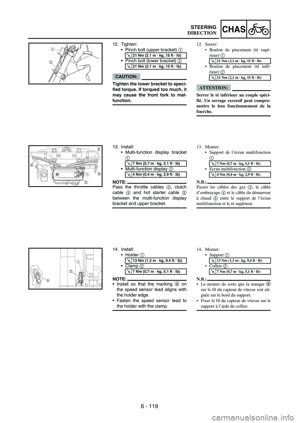 YAMAHA WR 250F 2007 Owners Guide 6 - 119
CHASSTEERING
12. Tighten:
•Pinch bolt (upper bracket)
1
•Pinch bolt (lower bracket)
2
CAUTION:
Tighten the lower bracket to speci-
fied torque. If torqued too much, it
may cause the fr YAMAHA WR 250F 2007 Owners Guide 6 - 119
CHASSTEERING
12. Tighten:
•Pinch bolt (upper bracket)
1
•Pinch bolt (lower bracket)
2
CAUTION:
Tighten the lower bracket to speci-
fied torque. If torqued too much, it
may cause the fr