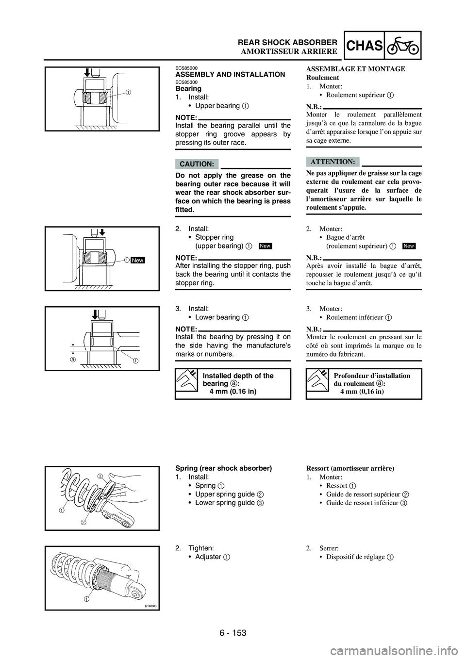 YAMAHA WR 250F 2007 Notices Demploi (in French) 6 - 153
CHASREAR SHOCK ABSORBER
EC585000ASSEMBLY AND INSTALLATIONEC585300Bearing
1. Install:
•Upper bearing
1
NOTE:Install the bearing parallel until the
stopper ring groove appears by
pressing it YAMAHA WR 250F 2007 Notices Demploi (in French) 6 - 153
CHASREAR SHOCK ABSORBER
EC585000ASSEMBLY AND INSTALLATIONEC585300Bearing
1. Install:
•Upper bearing
1
NOTE:Install the bearing parallel until the
stopper ring groove appears by
pressing it