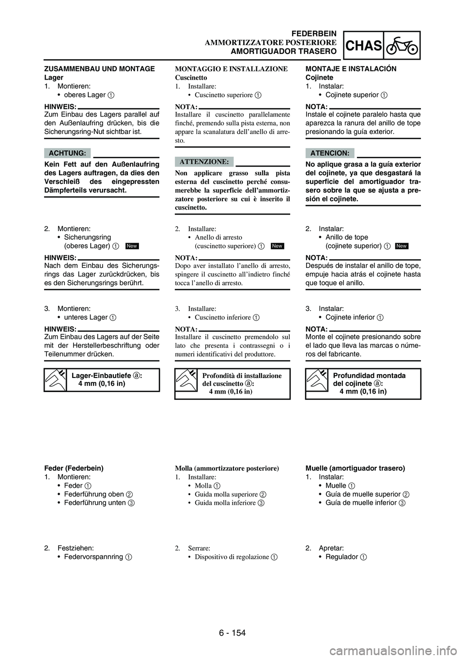 YAMAHA WR 250F 2007 Notices Demploi (in French) 6 - 154
CHAS
ZUSAMMENBAU UND MONTAGE
Lager
1. Montieren:
•oberes Lager
1
HINWEIS:
Zum Einbau des Lagers parallel auf
den Außenlaufring drücken, bis die
Sicherungsring-Nut sichtbar ist.
ACHTUNG:
YAMAHA WR 250F 2007 Notices Demploi (in French) 6 - 154
CHAS
ZUSAMMENBAU UND MONTAGE
Lager
1. Montieren:
•oberes Lager
1
HINWEIS:
Zum Einbau des Lagers parallel auf
den Außenlaufring drücken, bis die
Sicherungsring-Nut sichtbar ist.
ACHTUNG: