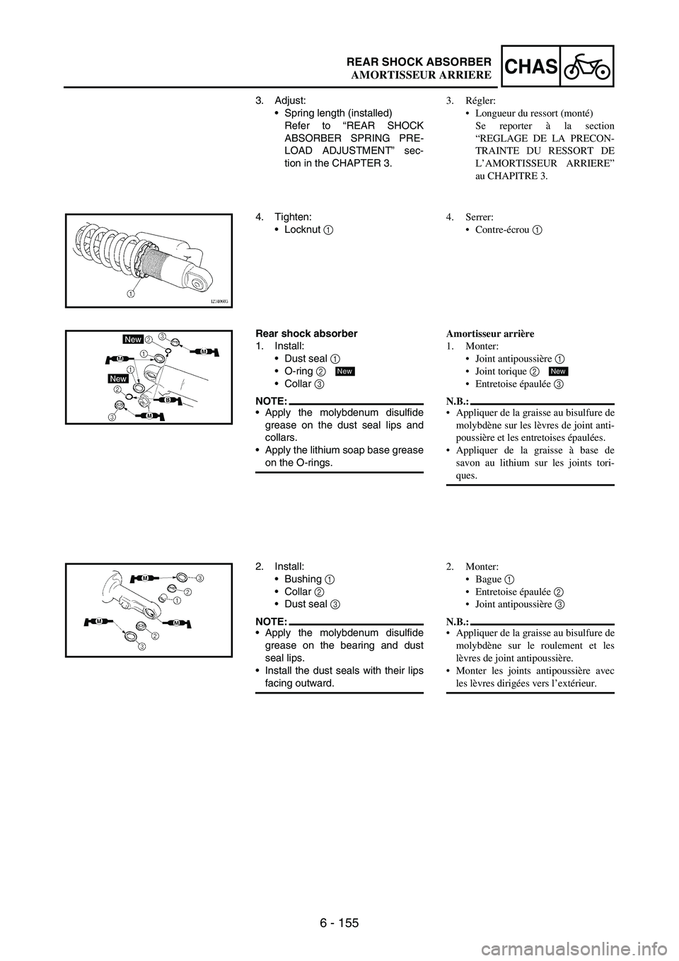 YAMAHA WR 250F 2007 Notices Demploi (in French) 6 - 155
CHASREAR SHOCK ABSORBER
3. Adjust:
•Spring length (installed)
Refer to “REAR SHOCK
ABSORBER SPRING PRE-
LOAD ADJUSTMENT” sec-
tion in the CHAPTER 3.
4. Tighten:
•Locknut
1
Rear shock YAMAHA WR 250F 2007 Notices Demploi (in French) 6 - 155
CHASREAR SHOCK ABSORBER
3. Adjust:
•Spring length (installed)
Refer to “REAR SHOCK
ABSORBER SPRING PRE-
LOAD ADJUSTMENT” sec-
tion in the CHAPTER 3.
4. Tighten:
•Locknut
1
Rear shock