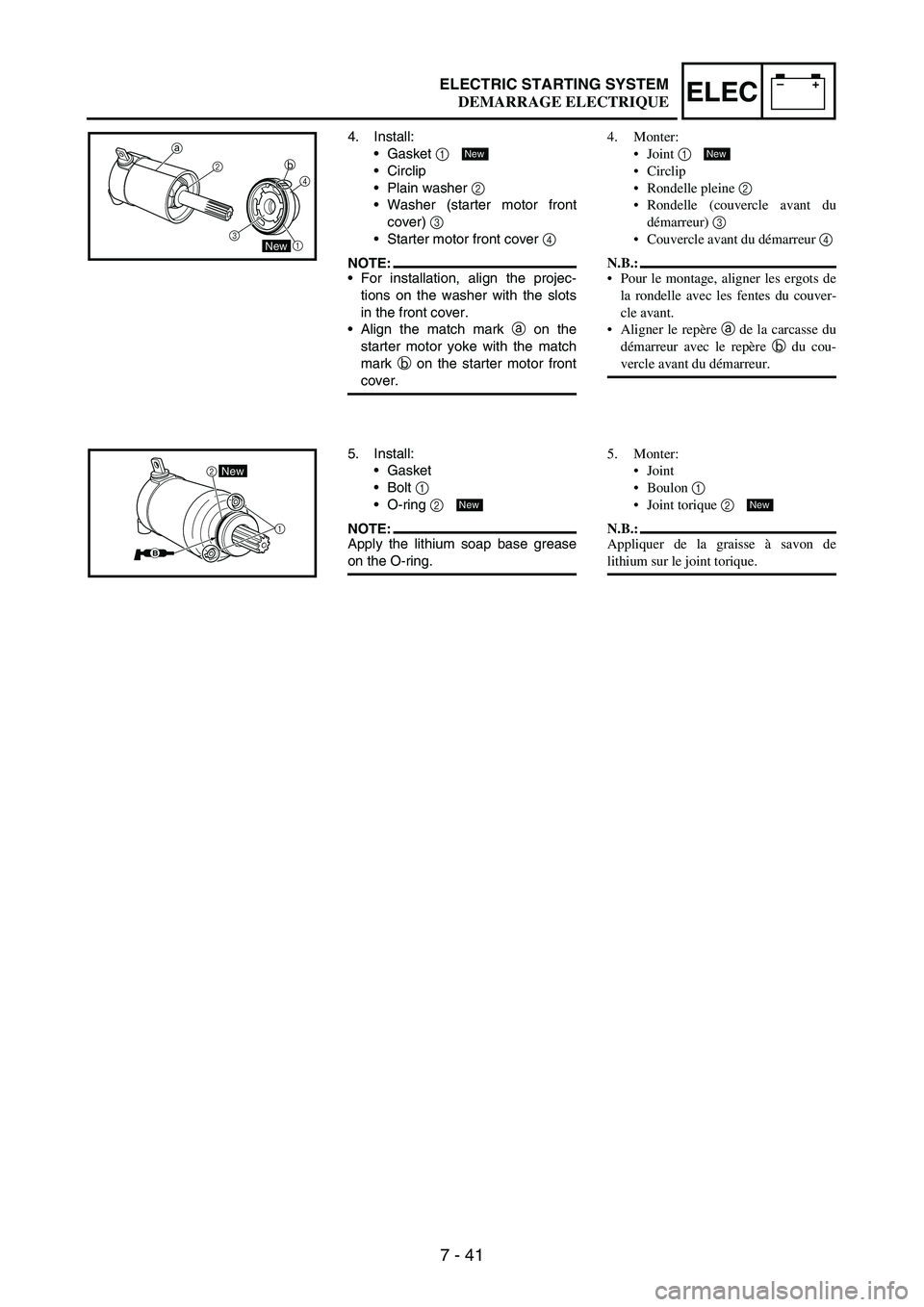 YAMAHA WR 250F 2007 Notices Demploi (in French) 7 - 41
–+ELECELECTRIC STARTING SYSTEM
4. Install:
•Gasket
1
•Circlip
•Plain washer
2
•Washer (starter motor front
cover)
3
•Starter motor front cover
4
NOTE:•For installation, al YAMAHA WR 250F 2007 Notices Demploi (in French) 7 - 41
–+ELECELECTRIC STARTING SYSTEM
4. Install:
•Gasket
1
•Circlip
•Plain washer
2
•Washer (starter motor front
cover)
3
•Starter motor front cover
4
NOTE:•For installation, al