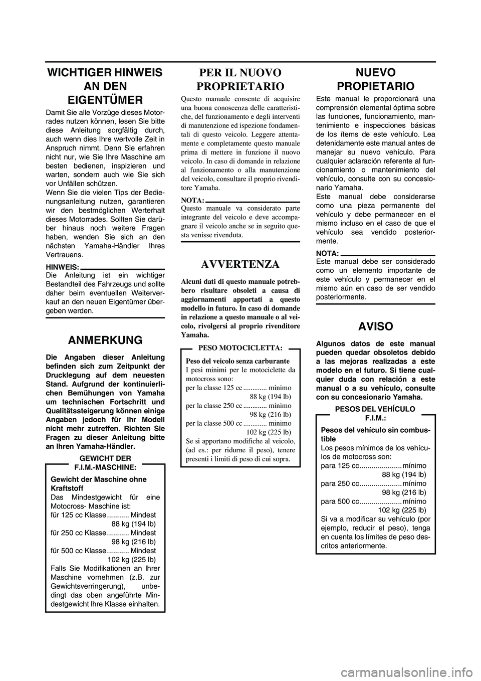 YAMAHA WR 250F 2006 Manuale de Empleo (in Spanish) WICHTIGER HINWEIS
AN DEN
EIGENTÜMER
Damit Sie alle Vorzüge dieses Motor-
rades nutzen können, lesen Sie bitte
diese Anleitung sorgfältig durch,
auch wenn dies Ihre wertvolle Zeit in
Anspruch nim YAMAHA WR 250F 2006 Manuale de Empleo (in Spanish) WICHTIGER HINWEIS
AN DEN
EIGENTÜMER
Damit Sie alle Vorzüge dieses Motor-
rades nutzen können, lesen Sie bitte
diese Anleitung sorgfältig durch,
auch wenn dies Ihre wertvolle Zeit in
Anspruch nim