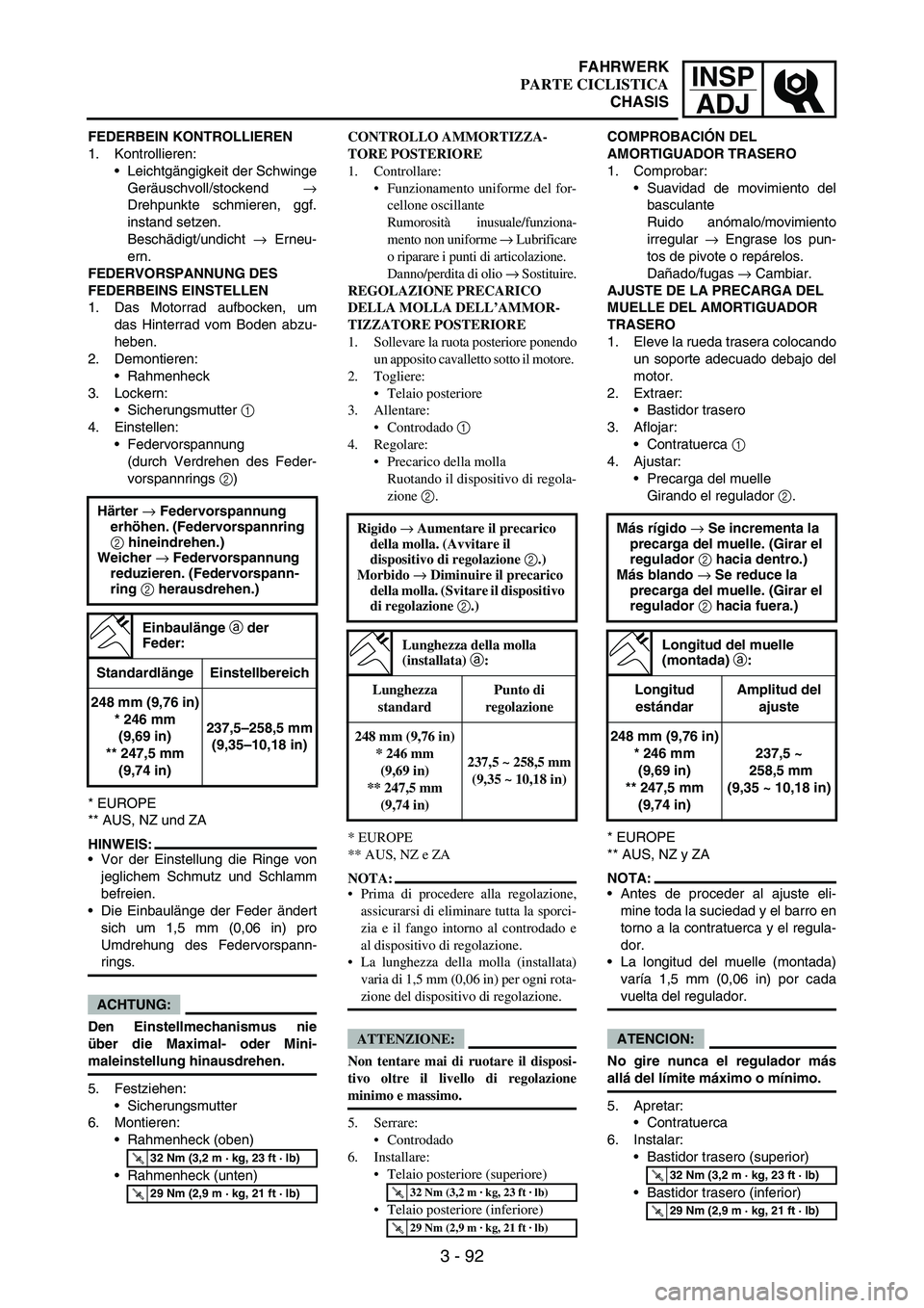 YAMAHA WR 250F 2006  Manuale de Empleo (in Spanish) INSP
ADJ
3 - 92
FEDERBEIN KONTROLLIEREN
1. Kontrollieren:
Leichtgängigkeit der Schwinge
Geräuschvoll/stockend 
→
Drehpunkte schmieren, ggf.
instand setzen.
Beschädigt/undicht 
→ Erneu-
ern.
FE