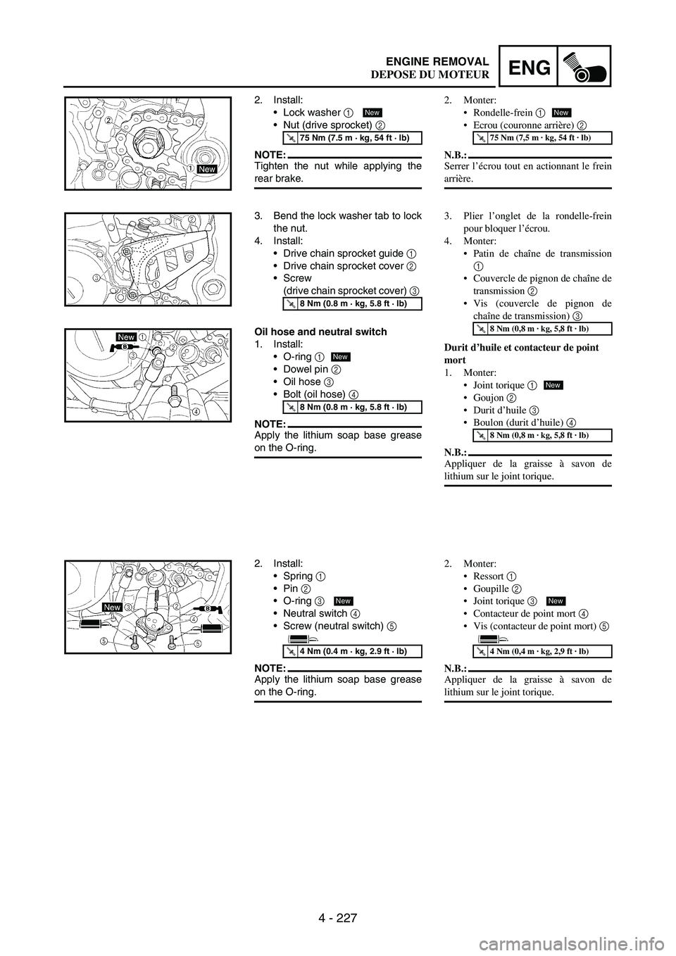 YAMAHA WR 250F 2006 Manual Online 4 - 227
ENGENGINE REMOVAL
2. Install:
Lock washer
1
Nut (drive sprocket)
2
NOTE:Tighten the nut while applying the
rear brake.
T R..75 Nm (7.5 m · kg, 54 ft · lb)
New
3. Bend the lock washer t YAMAHA WR 250F 2006 Manual Online 4 - 227
ENGENGINE REMOVAL
2. Install:
Lock washer
1
Nut (drive sprocket)
2
NOTE:Tighten the nut while applying the
rear brake.
T R..75 Nm (7.5 m · kg, 54 ft · lb)
New
3. Bend the lock washer t
