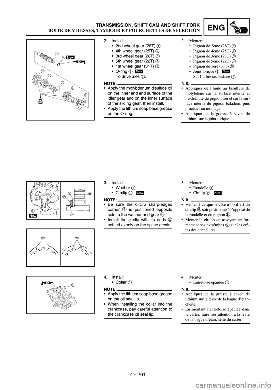 YAMAHA WR 250F 2006  Owners Manual 4 - 261
ENGTRANSMISSION, SHIFT CAM AND SHIFT FORK
2. Install:
2nd wheel gear (28T) 
1 
4th wheel gear (25T) 
2 
3rd wheel gear (28T) 
3 
5th wheel gear (22T) 
4 
1st wheel gear (31T) 
5 
O-ring 