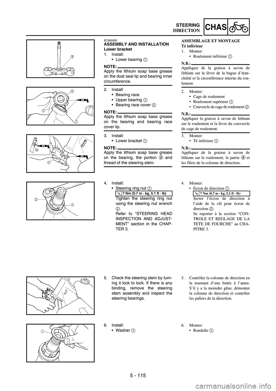YAMAHA WR 250F 2006  Manuale de Empleo (in Spanish) 5 - 115
CHASSTEERING
EC565000ASSEMBLY AND INSTALLATION
Lower bracket
1. Install:
•Lower bearing 
1 
NOTE:Apply the lithium soap base grease
on the dust seal lip and bearing inner
circumference.
2. I