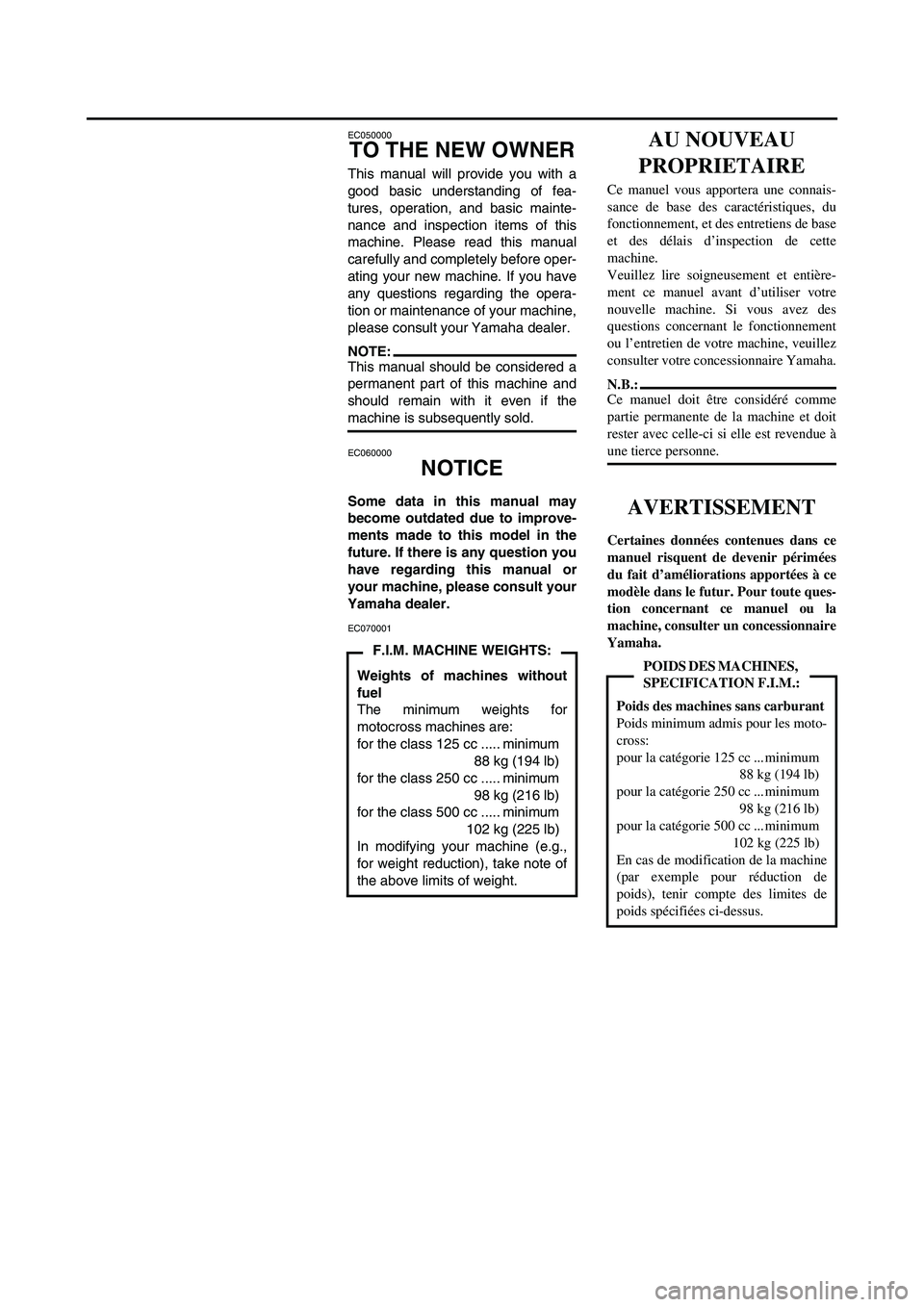 YAMAHA WR 250F 2006 Manuale de Empleo (in Spanish) EC050000
TO THE NEW OWNER
This manual will provide you with a
good basic understanding of fea-
tures, operation, and basic mainte-
nance and inspection items of this
machine. Please read this manual
c YAMAHA WR 250F 2006 Manuale de Empleo (in Spanish) EC050000
TO THE NEW OWNER
This manual will provide you with a
good basic understanding of fea-
tures, operation, and basic mainte-
nance and inspection items of this
machine. Please read this manual
c