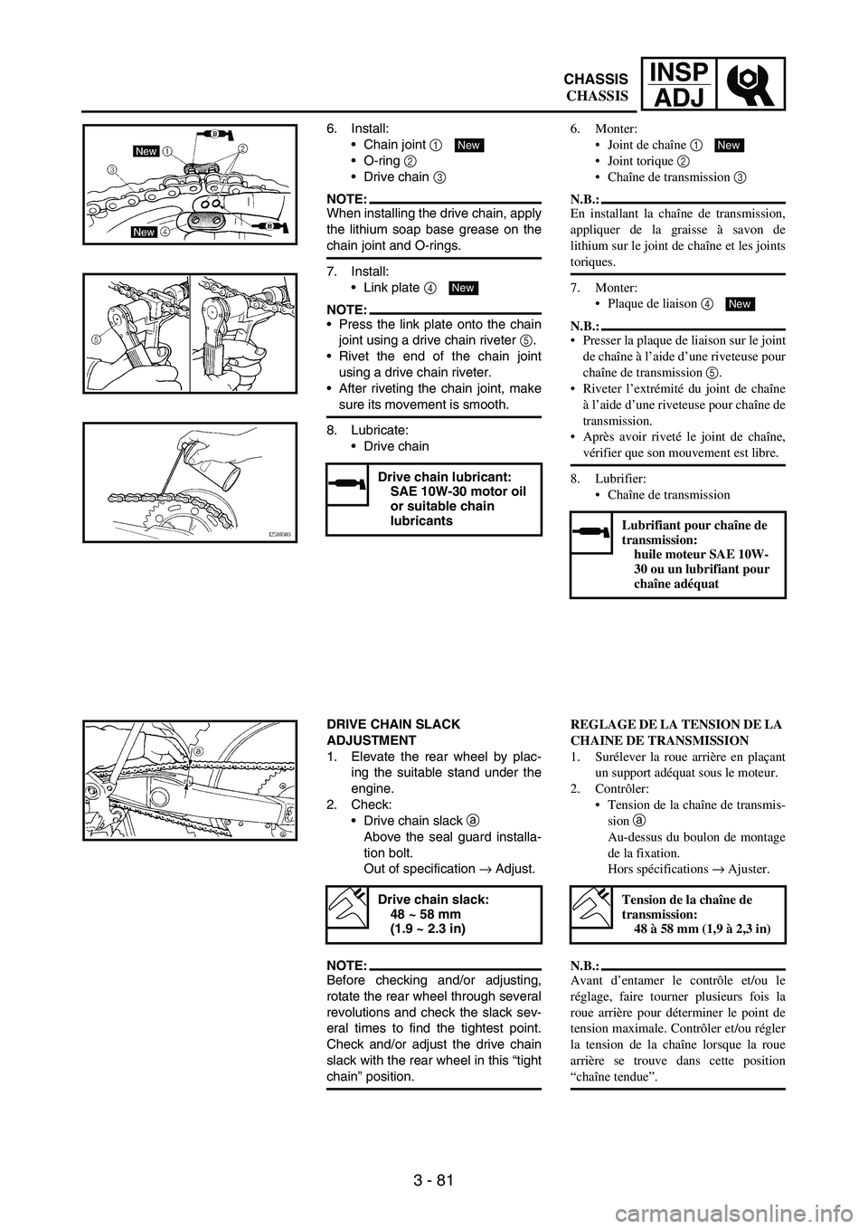 YAMAHA WR 250F 2005 User Guide 3 - 81
INSP
ADJ
6. Install:
Chain joint
1
O-ring
2
Drive chain
3
NOTE:When installing the drive chain, apply
the lithium soap base grease on the
chain joint and O-rings.
7. Install:
Link pla YAMAHA WR 250F 2005 User Guide 3 - 81
INSP
ADJ
6. Install:
Chain joint
1
O-ring
2
Drive chain
3
NOTE:When installing the drive chain, apply
the lithium soap base grease on the
chain joint and O-rings.
7. Install:
Link pla