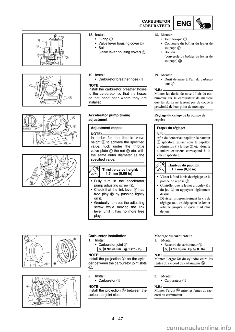 YAMAHA WR 250F 2005 Manuale de Empleo (in Spanish) 4 - 47
ENGCARBURETOR
18. Install:
O-ring
1
Valve lever housing cover
2
Bolt
(valve lever housing cover)
3
19. Install:
Carburetor breather hose
1
NOTE:Install the carburetor breather hose YAMAHA WR 250F 2005 Manuale de Empleo (in Spanish) 4 - 47
ENGCARBURETOR
18. Install:
O-ring
1
Valve lever housing cover
2
Bolt
(valve lever housing cover)
3
19. Install:
Carburetor breather hose
1
NOTE:Install the carburetor breather hose