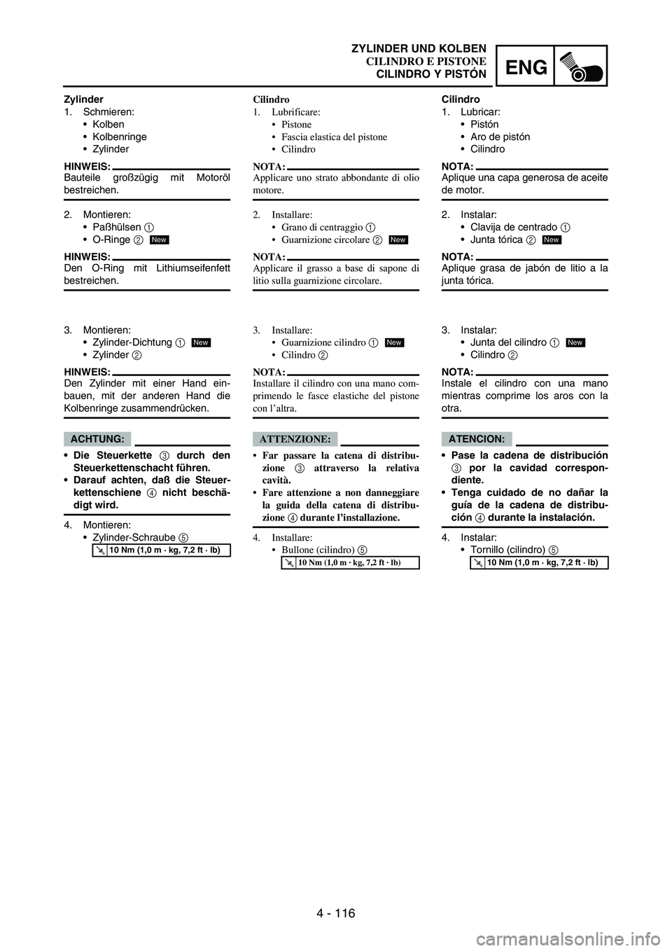 YAMAHA WR 250F 2005 Manuale de Empleo (in Spanish) 4 - 116
ENG
Zylinder
1. Schmieren:
Kolben
Kolbenringe
Zylinder
HINWEIS:
Bauteile großzügig mit Motoröl
bestreichen.
2. Montieren:
Paßhülsen
1
O-Ringe
2
HINWEIS:
Den O-Ring mit Lithiumseif YAMAHA WR 250F 2005 Manuale de Empleo (in Spanish) 4 - 116
ENG
Zylinder
1. Schmieren:
Kolben
Kolbenringe
Zylinder
HINWEIS:
Bauteile großzügig mit Motoröl
bestreichen.
2. Montieren:
Paßhülsen
1
O-Ringe
2
HINWEIS:
Den O-Ring mit Lithiumseif