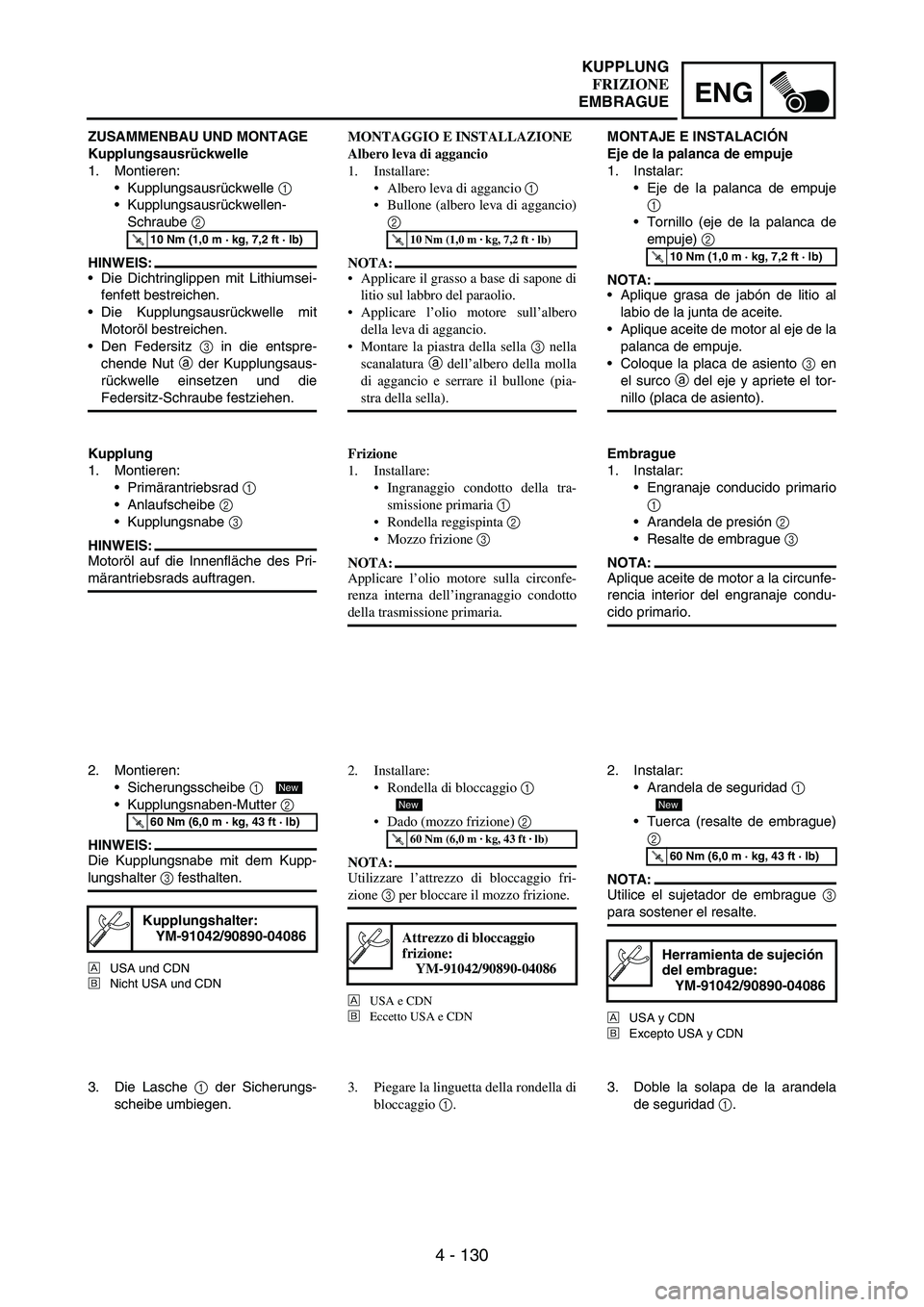 YAMAHA WR 250F 2005 Manuale de Empleo (in Spanish) 4 - 130
ENG
ZUSAMMENBAU UND MONTAGE
Kupplungsausrückwelle
1. Montieren:
Kupplungsausrückwelle
1
Kupplungsausrückwellen-
Schraube
2
HINWEIS:
Die Dichtringlippen mit Lithiumsei-
fenfett bestre YAMAHA WR 250F 2005 Manuale de Empleo (in Spanish) 4 - 130
ENG
ZUSAMMENBAU UND MONTAGE
Kupplungsausrückwelle
1. Montieren:
Kupplungsausrückwelle
1
Kupplungsausrückwellen-
Schraube
2
HINWEIS:
Die Dichtringlippen mit Lithiumsei-
fenfett bestre